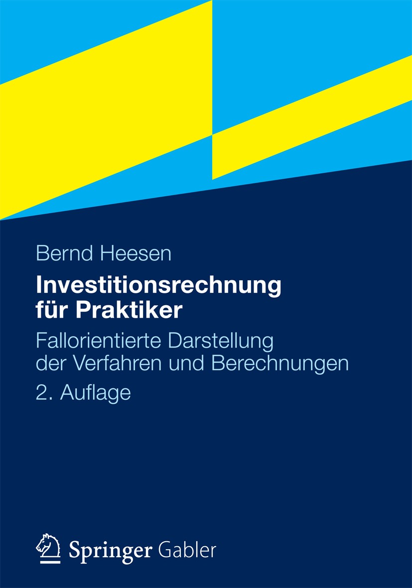 Titlebook: Investitionsrechnung für Praktiker; Fallorientierte Dars Bernd Heesen Book 20122nd edition Gabler Verlag | Springer Fachmedien Wiesbaden 20 Titlebook: Investitionsrechnung für Praktiker; Fallorientierte Dars Bernd Heesen Book 20122nd edition Gabler Verlag | Springer Fachmedien Wiesbaden 20