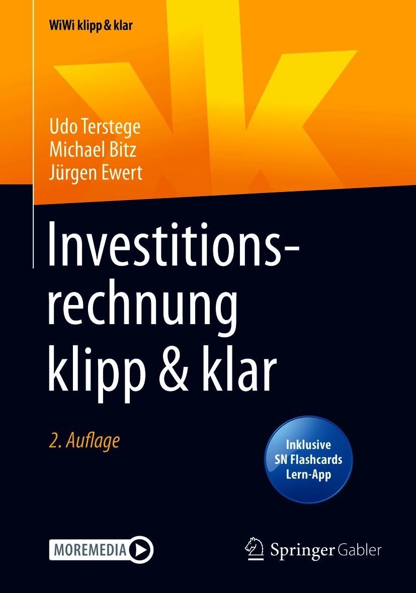 Titlebook: Investitionsrechnung klipp & klar; Udo Terstege,Michael Bitz,Jürgen Ewert Textbook 20202nd edition Springer Fachmedien Wiesbaden GmbH, ein Titlebook: Investitionsrechnung klipp & klar; Udo Terstege,Michael Bitz,Jürgen Ewert Textbook 20202nd edition Springer Fachmedien Wiesbaden GmbH, ein