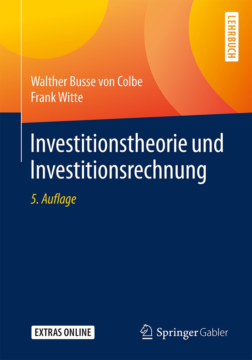 Titlebook: Investitionstheorie und Investitionsrechnung; Walther Busse von Colbe,Frank Witte Textbook 2018Latest edition Springer-Verlag GmbH Deutsch Titlebook: Investitionstheorie und Investitionsrechnung; Walther Busse von Colbe,Frank Witte Textbook 2018Latest edition Springer-Verlag GmbH Deutsch