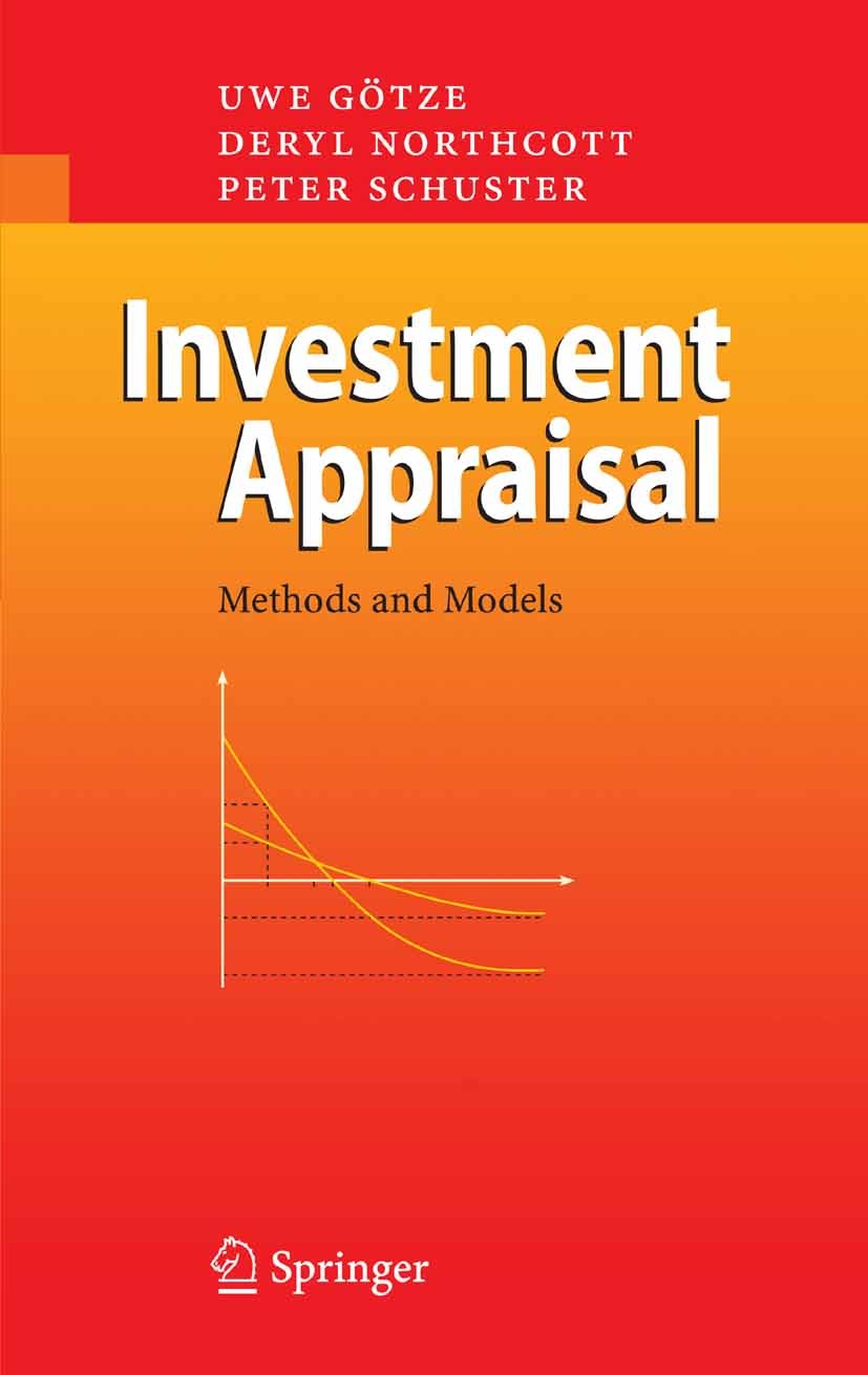 Titlebook: Investment Appraisal; Methods and Models Uwe Götze,Deryl Northcott,Peter Schuster Book 20081st edition Springer-Verlag Berlin Heidelberg 20 Titlebook: Investment Appraisal; Methods and Models Uwe Götze,Deryl Northcott,Peter Schuster Book 20081st edition Springer-Verlag Berlin Heidelberg 20