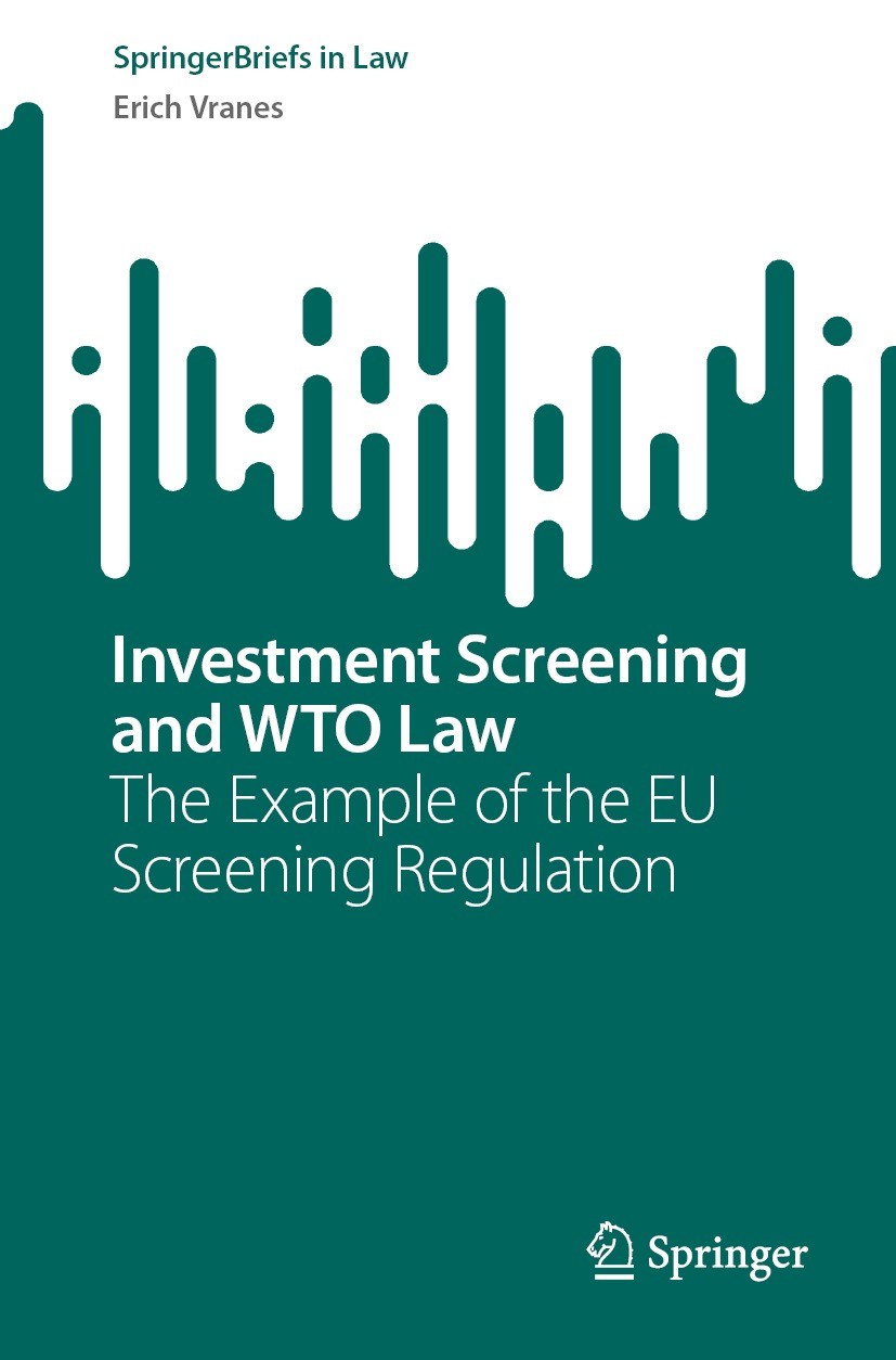 Titlebook: Investment Screening and WTO Law; The Example of the E Erich Vranes Book 2023 The Editor(s) (if applicable) and The Author(s), under exclus Titlebook: Investment Screening and WTO Law; The Example of the E Erich Vranes Book 2023 The Editor(s) (if applicable) and The Author(s), under exclus