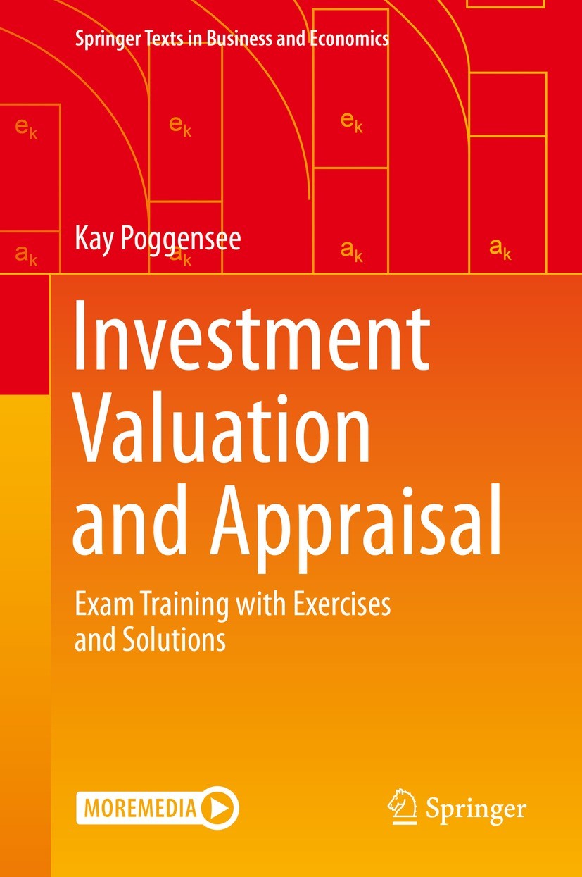 Titlebook: Investment Valuation and Appraisal; Exam Training with E Kay Poggensee Book 2021 Springer Fachmedien Wiesbaden GmbH, part of Springer Natur Titlebook: Investment Valuation and Appraisal; Exam Training with E Kay Poggensee Book 2021 Springer Fachmedien Wiesbaden GmbH, part of Springer Natur