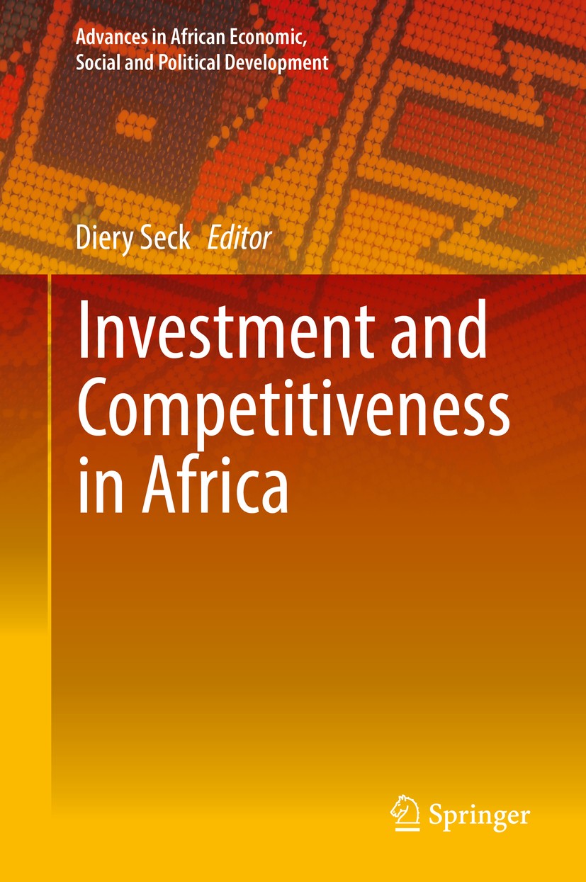 Titlebook: Investment and Competitiveness in Africa; Diery Seck Book 2017 Springer International Publishing Switzerland 2017 African Economy.Finance Titlebook: Investment and Competitiveness in Africa; Diery Seck Book 2017 Springer International Publishing Switzerland 2017 African Economy.Finance
