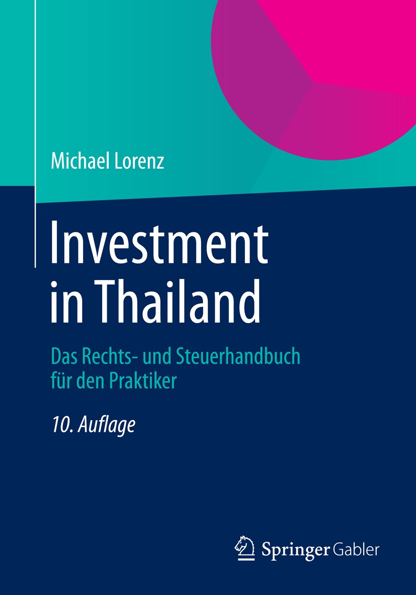 Titlebook: Investment in Thailand; Das Rechts- und Steu Michael Lorenz Book 201410th edition Springer Fachmedien Wiesbaden 2014 Auslandsgeschäft mit T Titlebook: Investment in Thailand; Das Rechts- und Steu Michael Lorenz Book 201410th edition Springer Fachmedien Wiesbaden 2014 Auslandsgeschäft mit T