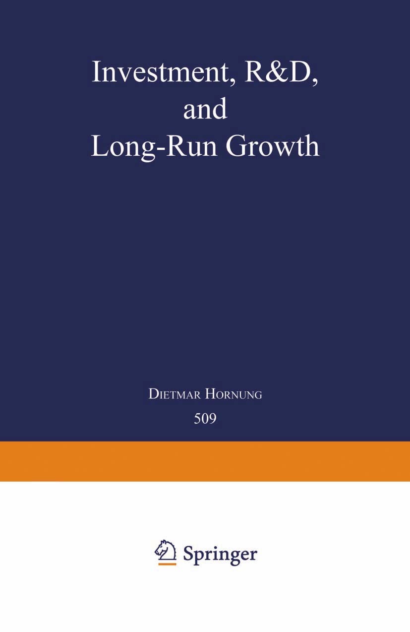 Titlebook: Investment, R&D, and Long-Run Growth; Dietmar Hornung Book 2002 Springer-Verlag Berlin Heidelberg 2002 Investment.economic growth.growth.g Titlebook: Investment, R&D, and Long-Run Growth; Dietmar Hornung Book 2002 Springer-Verlag Berlin Heidelberg 2002 Investment.economic growth.growth.g