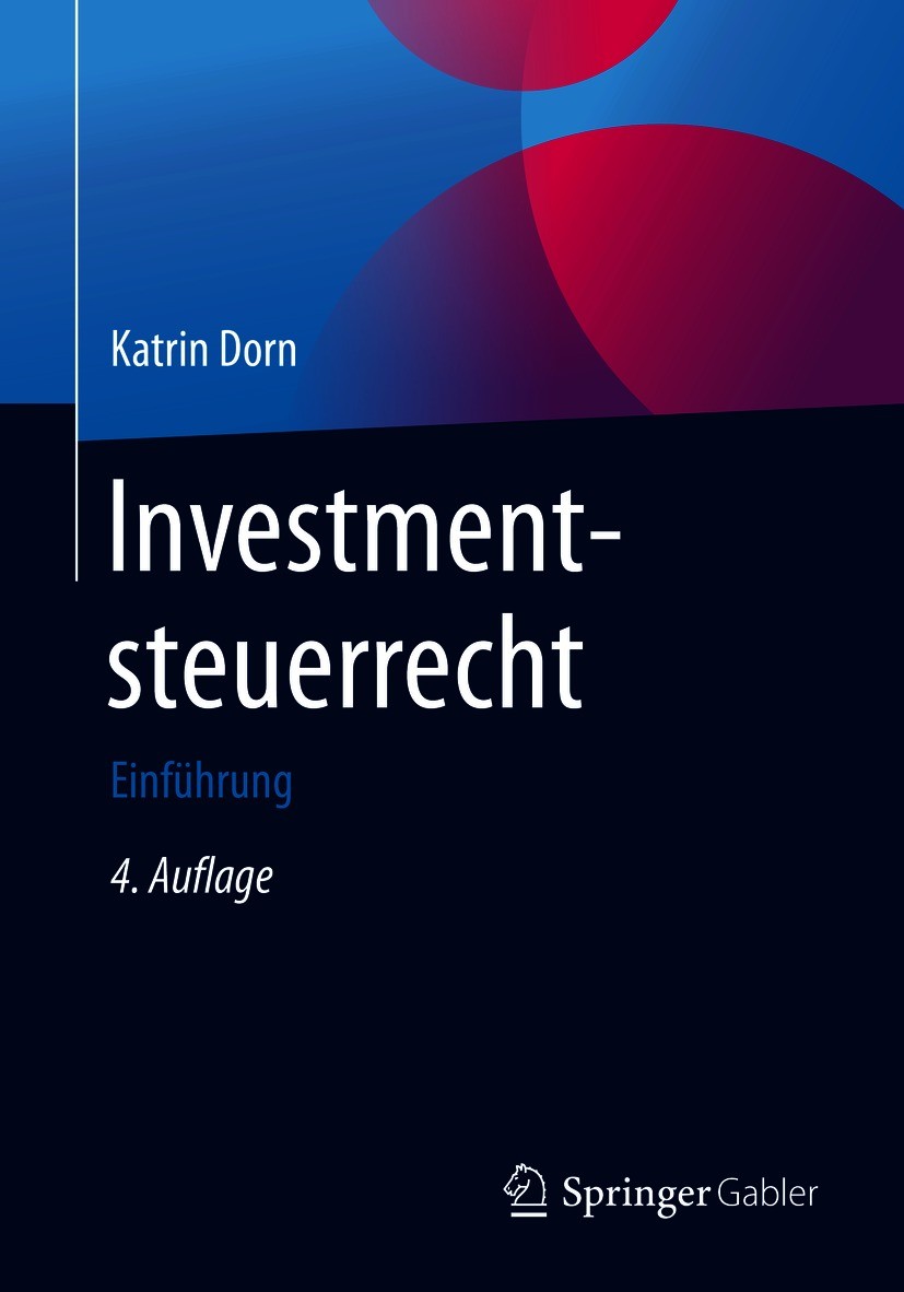 Titlebook: Investmentsteuerrecht; Einführung Katrin Dorn Book 2021Latest edition Springer Fachmedien Wiesbaden GmbH, ein Teil von Springer Nature 2021 Titlebook: Investmentsteuerrecht; Einführung Katrin Dorn Book 2021Latest edition Springer Fachmedien Wiesbaden GmbH, ein Teil von Springer Nature 2021