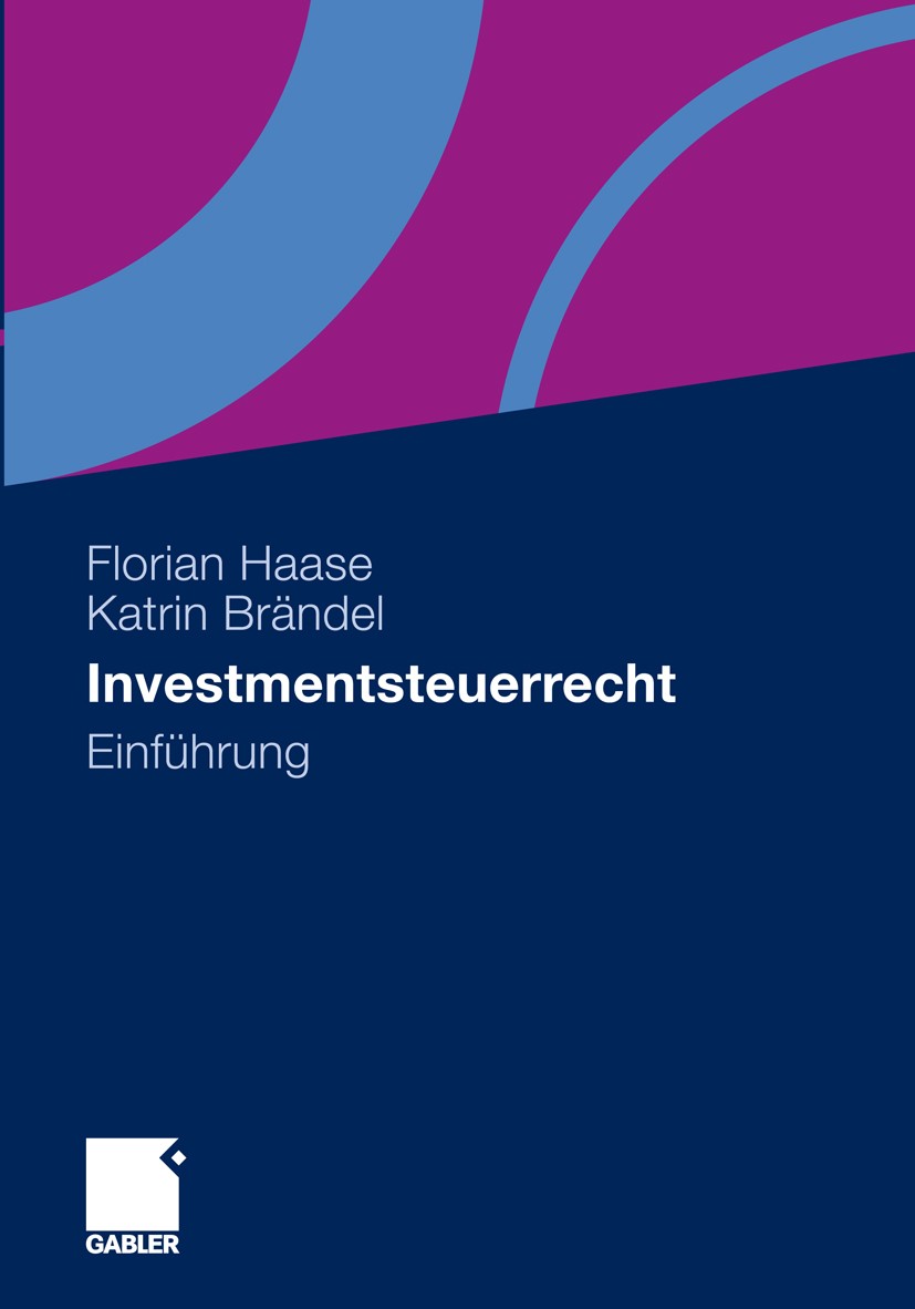 Titlebook: Investmentsteuerrecht; Einführung Florian Haase,Katrin Brändel Book 20111st edition Gabler Verlag | Springer Fachmedien Wiesbaden GmbH, Wie Titlebook: Investmentsteuerrecht; Einführung Florian Haase,Katrin Brändel Book 20111st edition Gabler Verlag | Springer Fachmedien Wiesbaden GmbH, Wie
