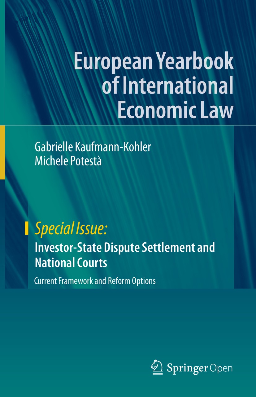 Titlebook: Investor-State Dispute Settlement and National Courts; Current Framework an Gabrielle Kaufmann-Kohler,Michele Potestà Book‘‘‘‘‘‘‘‘ 2020 The Titlebook: Investor-State Dispute Settlement and National Courts; Current Framework an Gabrielle Kaufmann-Kohler,Michele Potestà Book‘‘‘‘‘‘‘‘ 2020 The