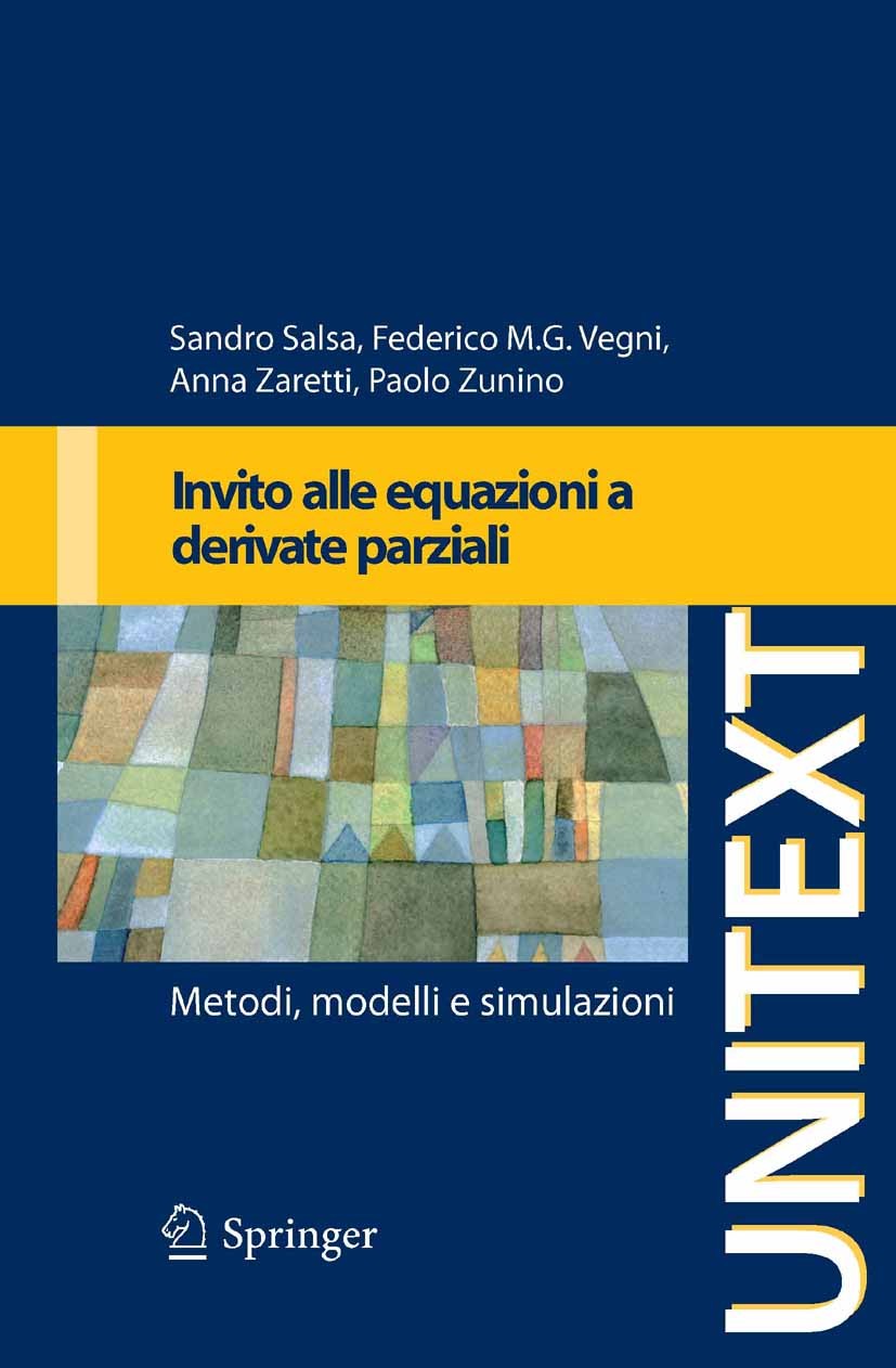Titlebook: Invito alle equazioni a derivate parziali; Metodi, modelli e si Sandro Salsa,Federico M. G. Vegni,Paolo Zunino Textbook 2009 Springer-Verla Titlebook: Invito alle equazioni a derivate parziali; Metodi, modelli e si Sandro Salsa,Federico M. G. Vegni,Paolo Zunino Textbook 2009 Springer-Verla