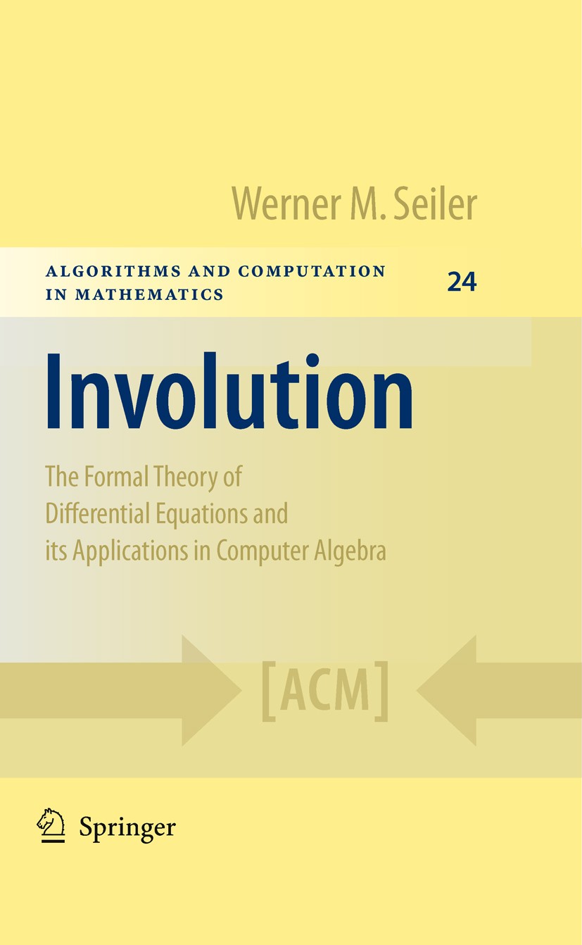 Titlebook: Involution; The Formal Theory of Werner M. Seiler Book 2010 Springer-Verlag Berlin Heidelberg 2010 Gröbner bases.algebra.calculus.formal th Titlebook: Involution; The Formal Theory of Werner M. Seiler Book 2010 Springer-Verlag Berlin Heidelberg 2010 Gröbner bases.algebra.calculus.formal th
