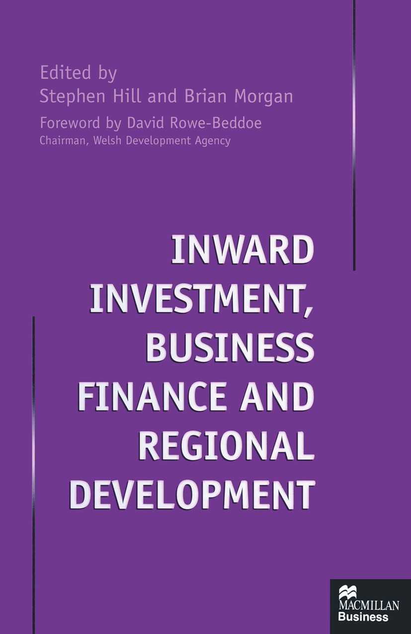 Titlebook: Inward Investment, Business Finance and Regional Development; Stephen Hill,Brian Morgan Book 1998 Palgrave Macmillan, a division of Macmil Titlebook: Inward Investment, Business Finance and Regional Development; Stephen Hill,Brian Morgan Book 1998 Palgrave Macmillan, a division of Macmil