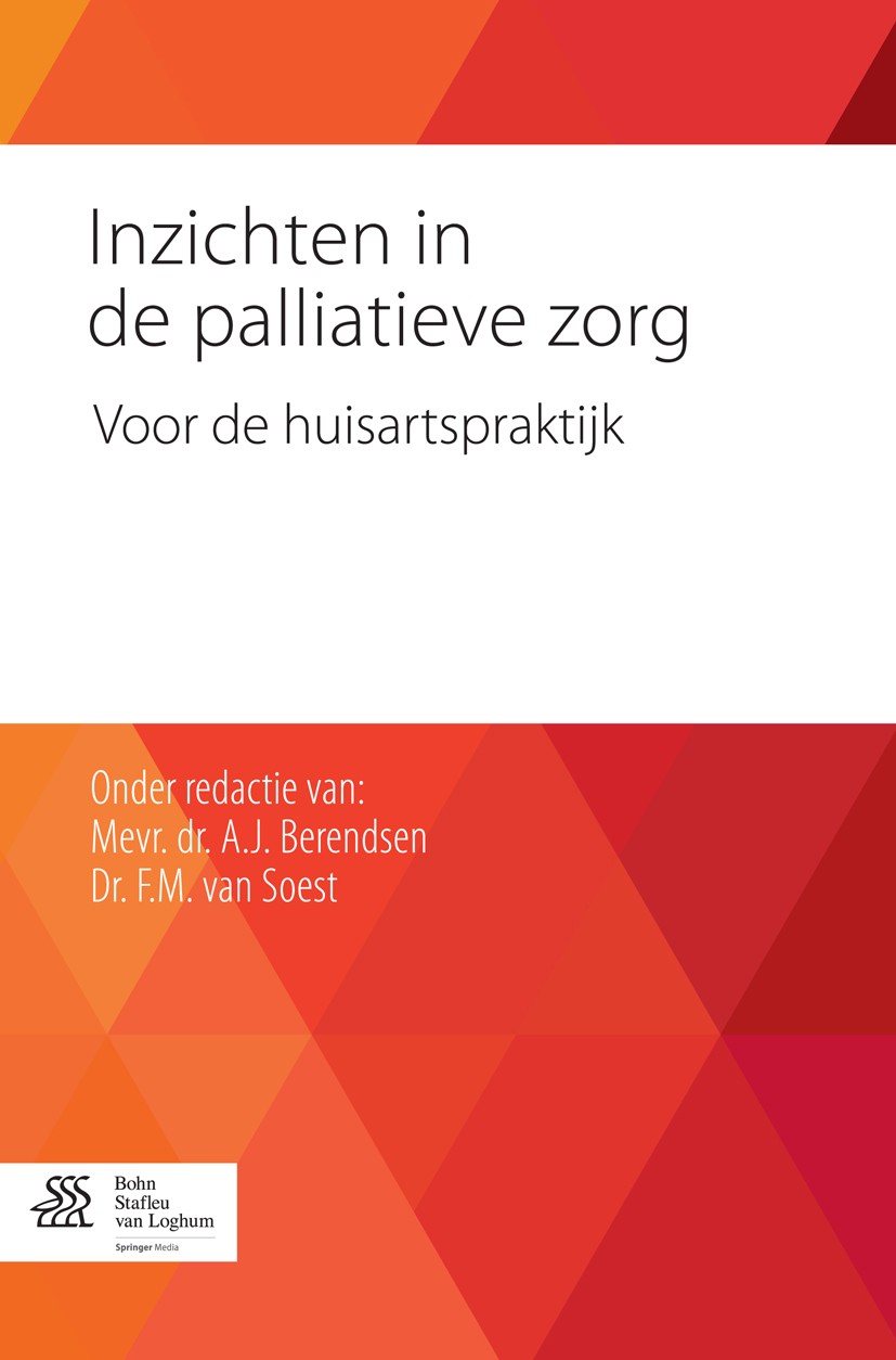 Titlebook: Inzichten in de palliatieve zorg; Voor de huisartsprak A.J. Berendsen,F.M. Soest Book 2014Latest edition Bohn Stafleu van Loghum 2014 huisa Titlebook: Inzichten in de palliatieve zorg; Voor de huisartsprak A.J. Berendsen,F.M. Soest Book 2014Latest edition Bohn Stafleu van Loghum 2014 huisa