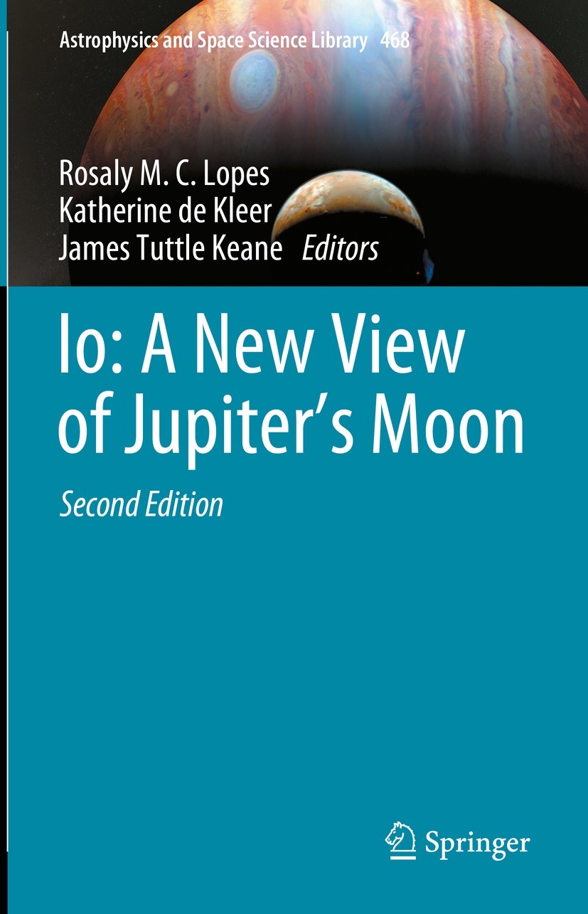 Titlebook: Io: A New View of Jupiter’s Moon ; Rosaly M. C. Lopes,Katherine de Kleer,James Tuttle Book 2023Latest edition The Editor(s) (if applicable Titlebook: Io: A New View of Jupiter’s Moon ; Rosaly M. C. Lopes,Katherine de Kleer,James Tuttle Book 2023Latest edition The Editor(s) (if applicable