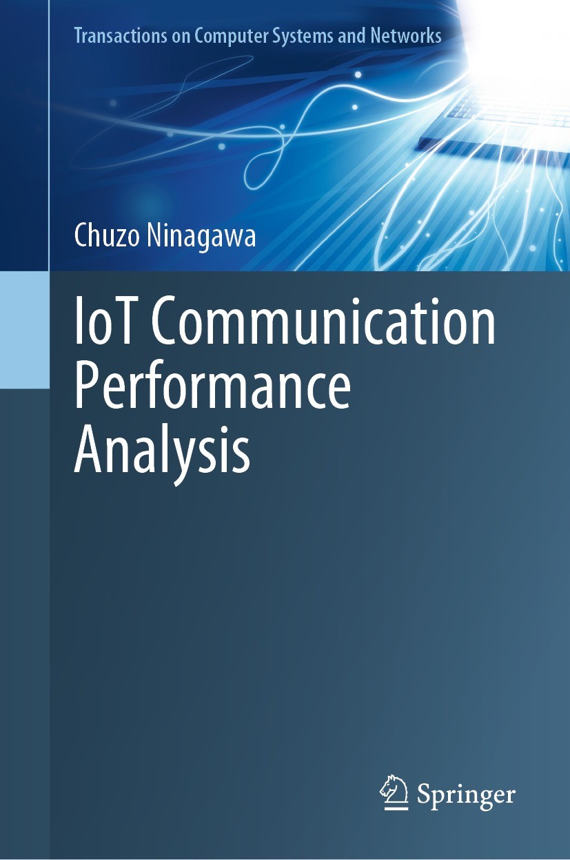 Titlebook: IoT Communication Performance Analysis; Chuzo Ninagawa Book 2022 The Editor(s) (if applicable) and The Author(s), under exclusive license Titlebook: IoT Communication Performance Analysis; Chuzo Ninagawa Book 2022 The Editor(s) (if applicable) and The Author(s), under exclusive license