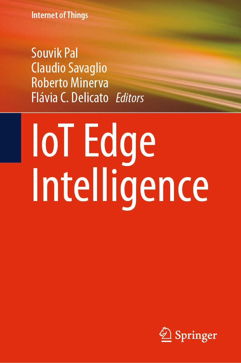 Titlebook: IoT Edge Intelligence; Souvik Pal,Claudio Savaglio,Flávia C. Delicato Book 2024 The Editor(s) (if applicable) and The Author(s), under exc Titlebook: IoT Edge Intelligence; Souvik Pal,Claudio Savaglio,Flávia C. Delicato Book 2024 The Editor(s) (if applicable) and The Author(s), under exc