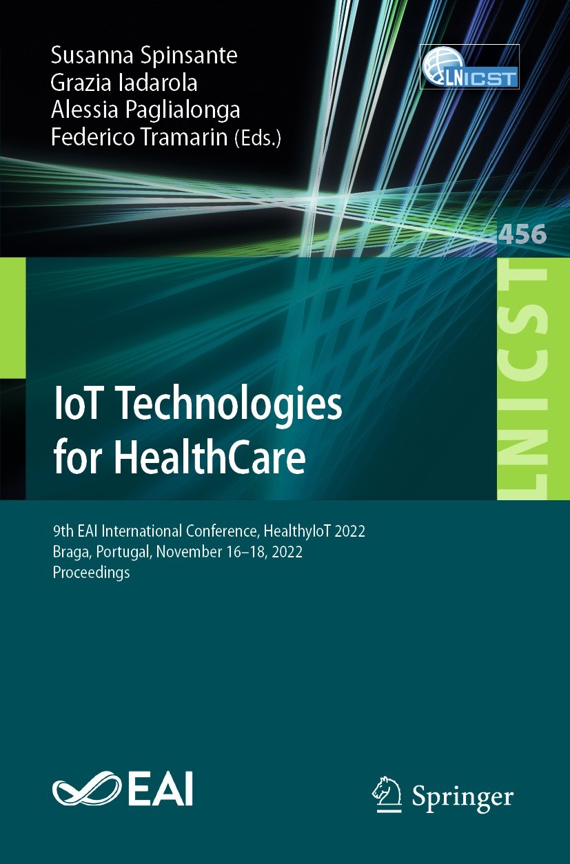 Titlebook: IoT Technologies for HealthCare; 9th EAI Internationa Susanna Spinsante,Grazia Iadarola,Federico Tramari Conference proceedings 2023 ICST I Titlebook: IoT Technologies for HealthCare; 9th EAI Internationa Susanna Spinsante,Grazia Iadarola,Federico Tramari Conference proceedings 2023 ICST I