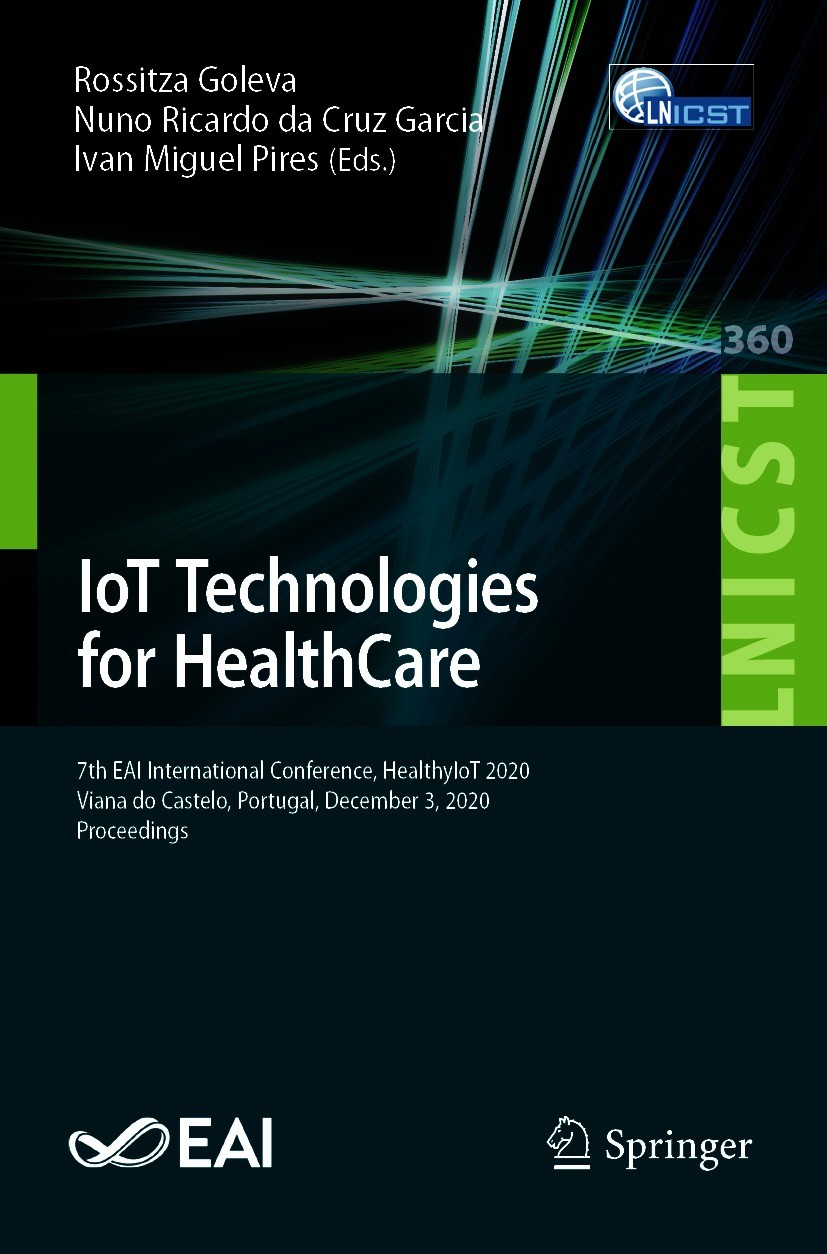 Titlebook: IoT Technologies for HealthCare; 7th EAI Internationa Rossitza Goleva,Nuno Ricardo da Cruz Garcia,Ivan M Conference proceedings 2021 ICST I Titlebook: IoT Technologies for HealthCare; 7th EAI Internationa Rossitza Goleva,Nuno Ricardo da Cruz Garcia,Ivan M Conference proceedings 2021 ICST I