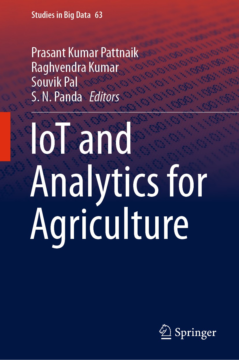 Titlebook: IoT and Analytics for Agriculture; Prasant Kumar Pattnaik,Raghvendra Kumar,S. N. Pand Book 2020 Springer Nature Singapore Pte Ltd. 2020 Io Titlebook: IoT and Analytics for Agriculture; Prasant Kumar Pattnaik,Raghvendra Kumar,S. N. Pand Book 2020 Springer Nature Singapore Pte Ltd. 2020 Io