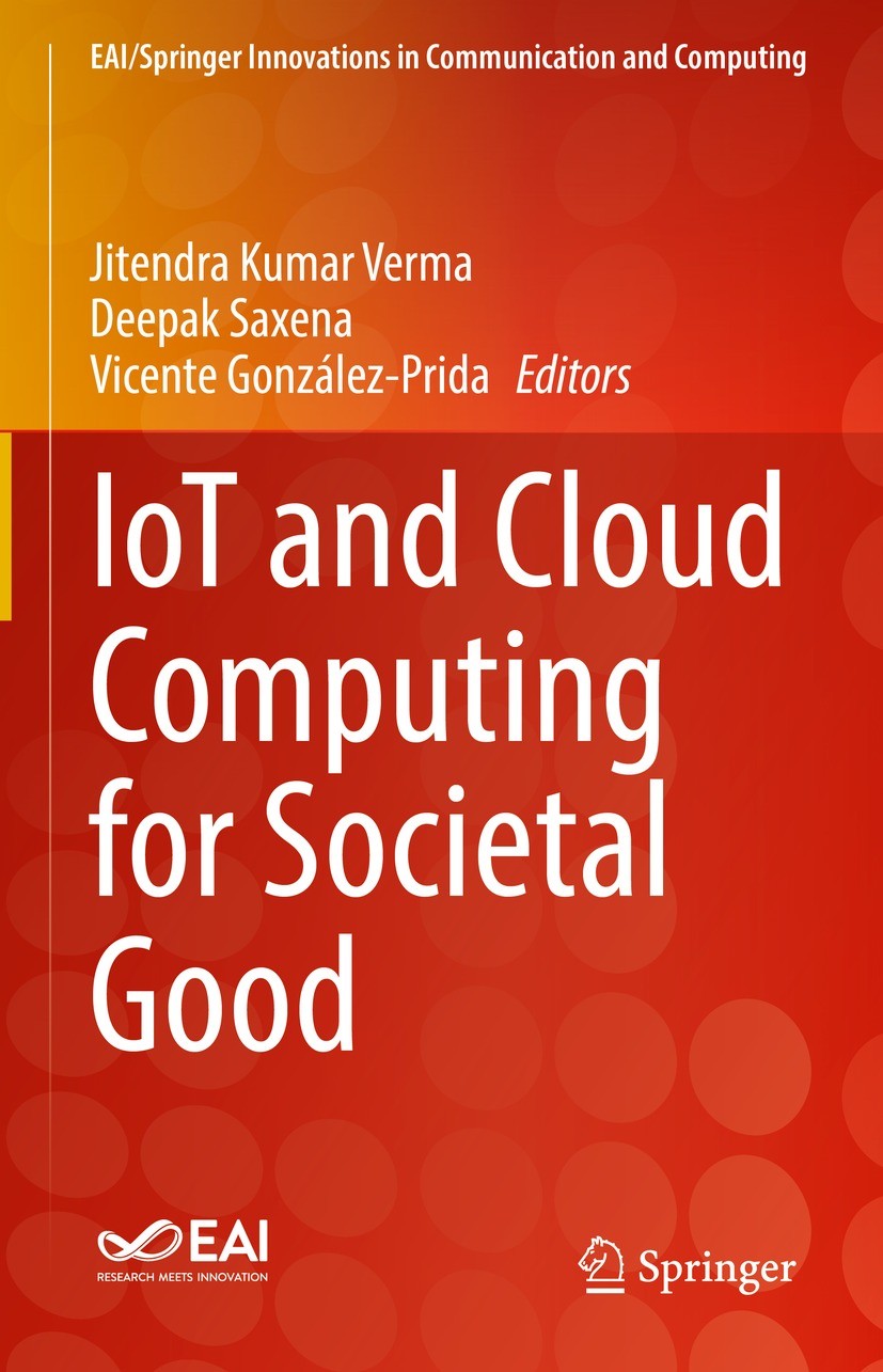 Titlebook: IoT and Cloud Computing for Societal Good; Jitendra Kumar Verma,Deepak Saxena,Vicente Gonzále Book 2022 Springer Nature Switzerland AG 202 Titlebook: IoT and Cloud Computing for Societal Good; Jitendra Kumar Verma,Deepak Saxena,Vicente Gonzále Book 2022 Springer Nature Switzerland AG 202