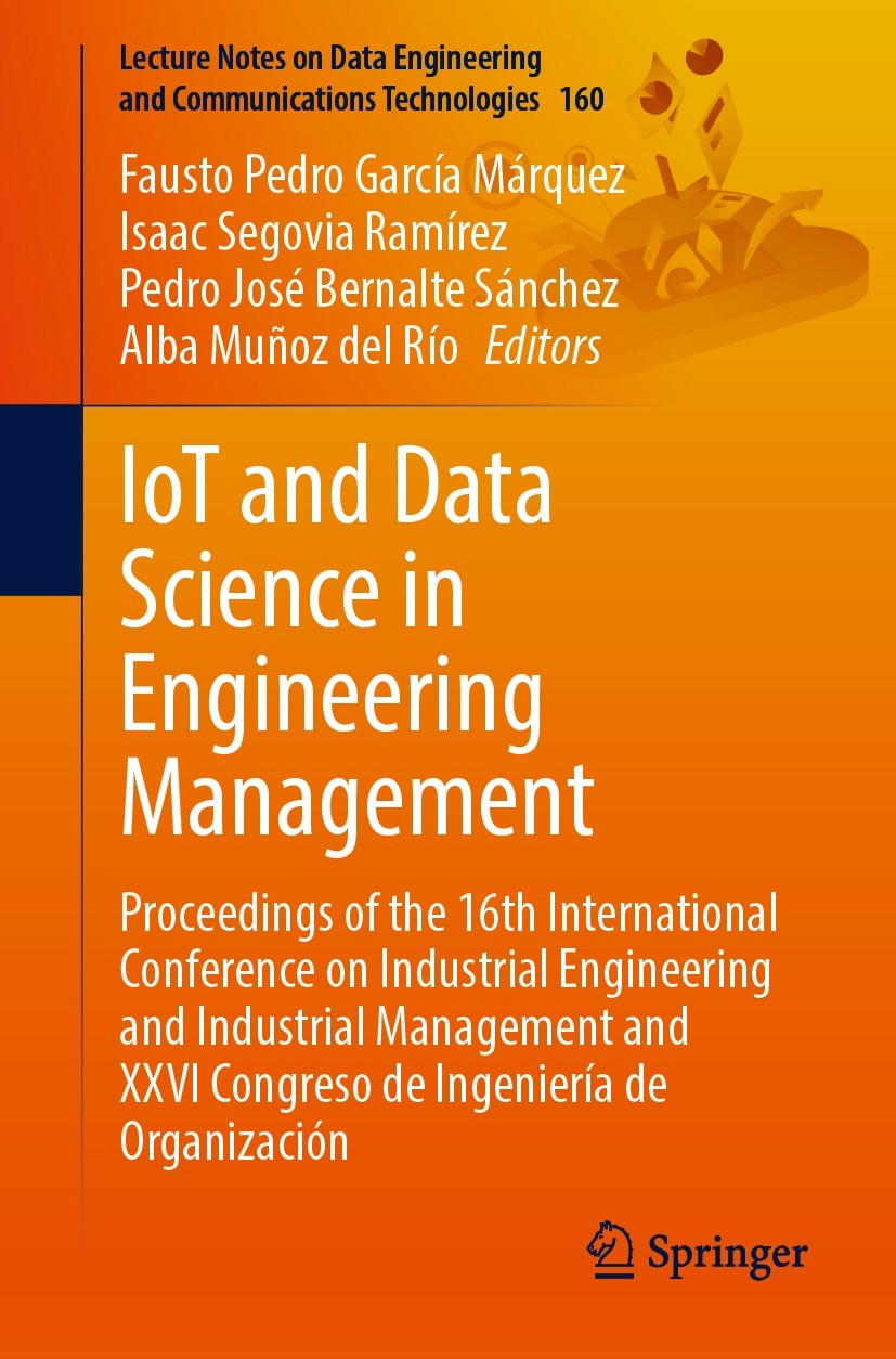 Titlebook: IoT and Data Science in Engineering Management; Proceedings of the 1 Fausto Pedro García Márquez,Isaac Segovia Ramírez, Conference proceedi Titlebook: IoT and Data Science in Engineering Management; Proceedings of the 1 Fausto Pedro García Márquez,Isaac Segovia Ramírez, Conference proceedi