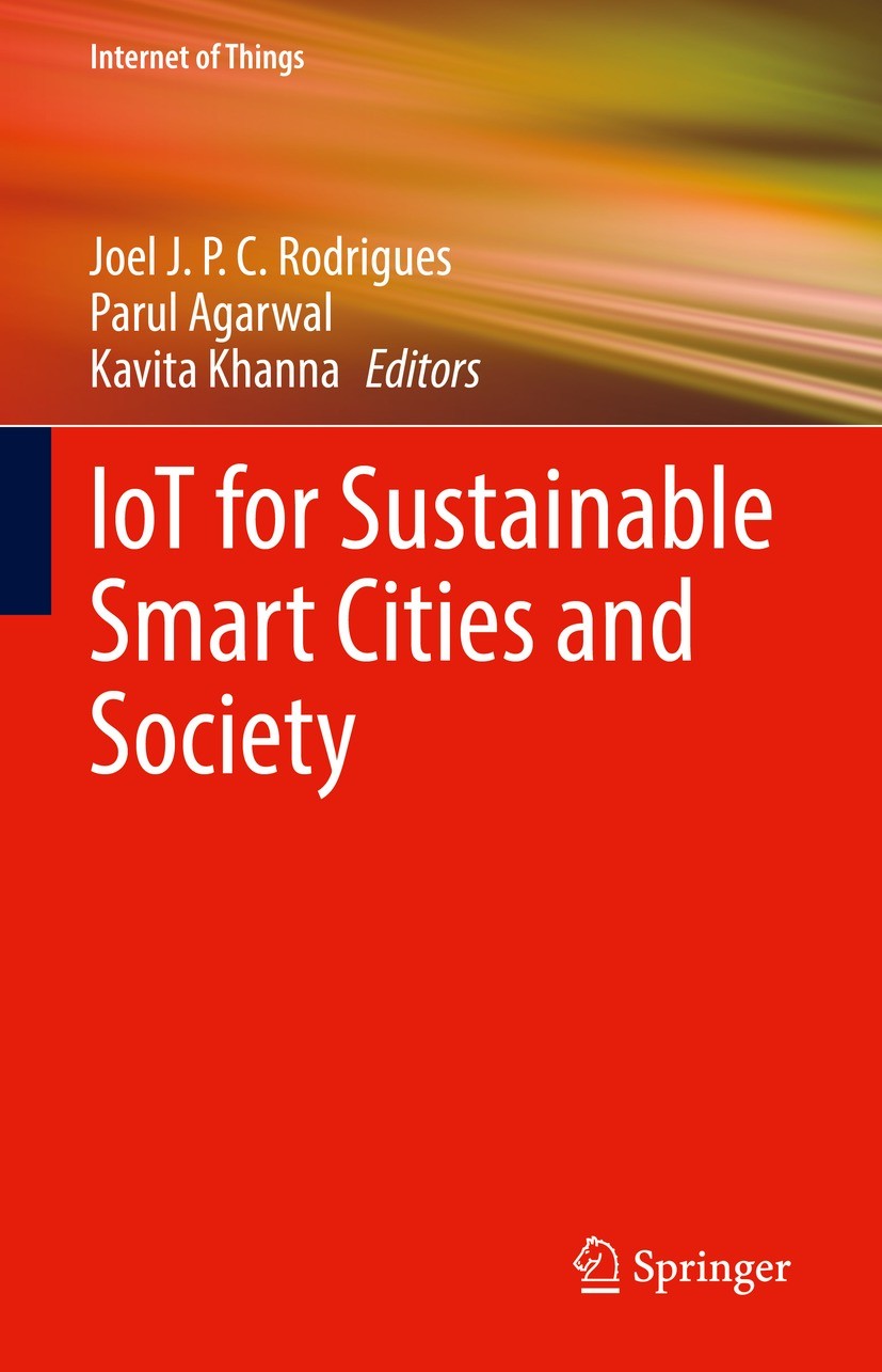Titlebook: IoT for Sustainable Smart Cities and Society; Joel J. P. C. Rodrigues,Parul Agarwal,Kavita Khann Book 2022 The Editor(s) (if applicable) a Titlebook: IoT for Sustainable Smart Cities and Society; Joel J. P. C. Rodrigues,Parul Agarwal,Kavita Khann Book 2022 The Editor(s) (if applicable) a