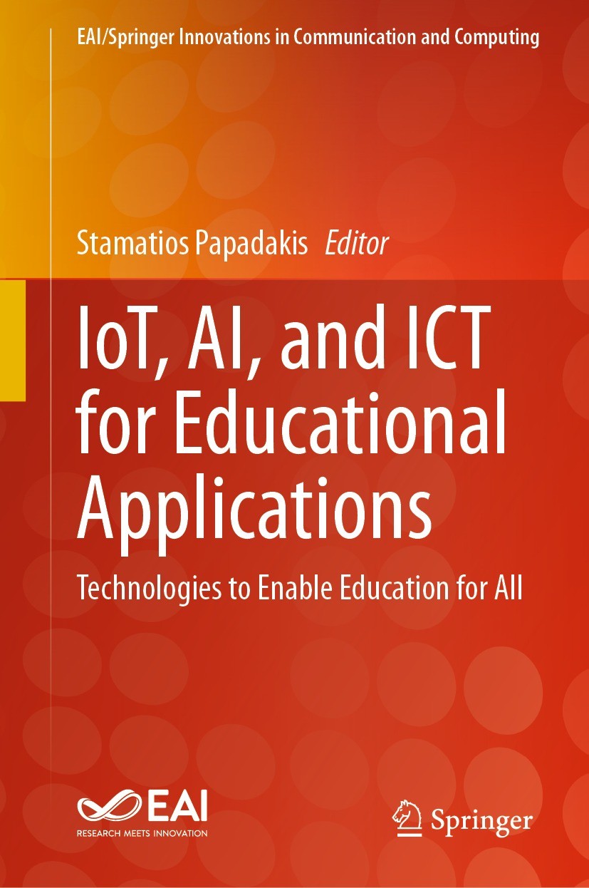 Titlebook: IoT, AI, and ICT for Educational Applications; Technologies to Enab Stamatios Papadakis Book 2024 European Alliance for Innovation 2024 Cri Titlebook: IoT, AI, and ICT for Educational Applications; Technologies to Enab Stamatios Papadakis Book 2024 European Alliance for Innovation 2024 Cri