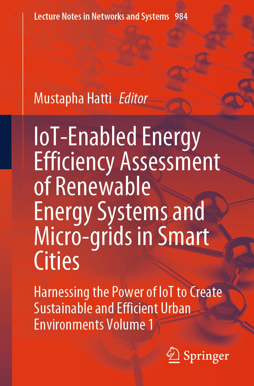 Titlebook: IoT-Enabled Energy Efficiency Assessment of Renewable Energy Systems and Micro-grids in Smart Cities; Harnessing the Power Mustapha Hatti C Titlebook: IoT-Enabled Energy Efficiency Assessment of Renewable Energy Systems and Micro-grids in Smart Cities; Harnessing the Power Mustapha Hatti C