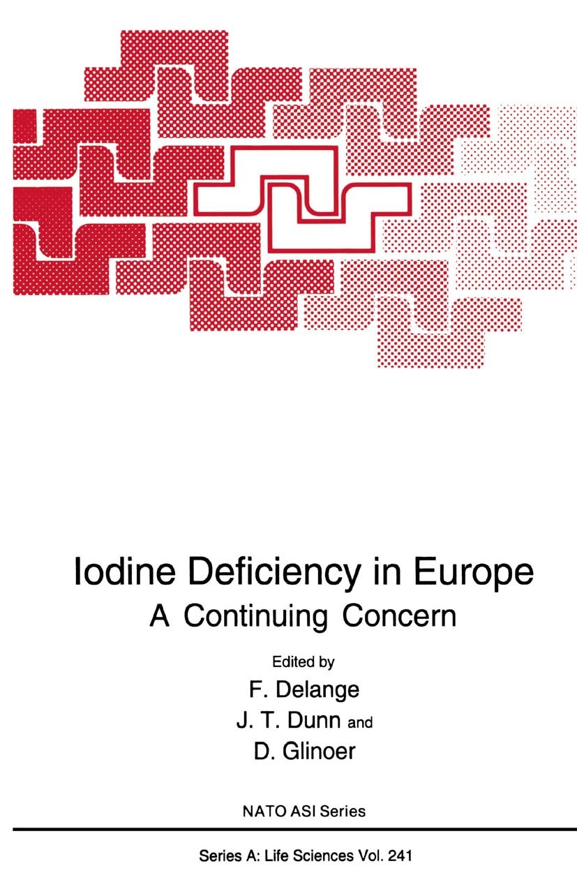 Titlebook: Iodine Deficiency in Europe; A Continuing Concern F. Delange,J. T. Dunn,D. Glinoer Book 1993 Springer Science+Business Media New York 1993 Titlebook: Iodine Deficiency in Europe; A Continuing Concern F. Delange,J. T. Dunn,D. Glinoer Book 1993 Springer Science+Business Media New York 1993