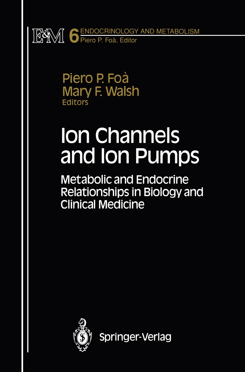 Titlebook: Ion Channels and Ion Pumps; Metabolic and Endocr Piero P. Foà (Professor Emeritus),Mary F. Walsh (A Book 1994 Springer-Verlag New York, Inc Titlebook: Ion Channels and Ion Pumps; Metabolic and Endocr Piero P. Foà (Professor Emeritus),Mary F. Walsh (A Book 1994 Springer-Verlag New York, Inc