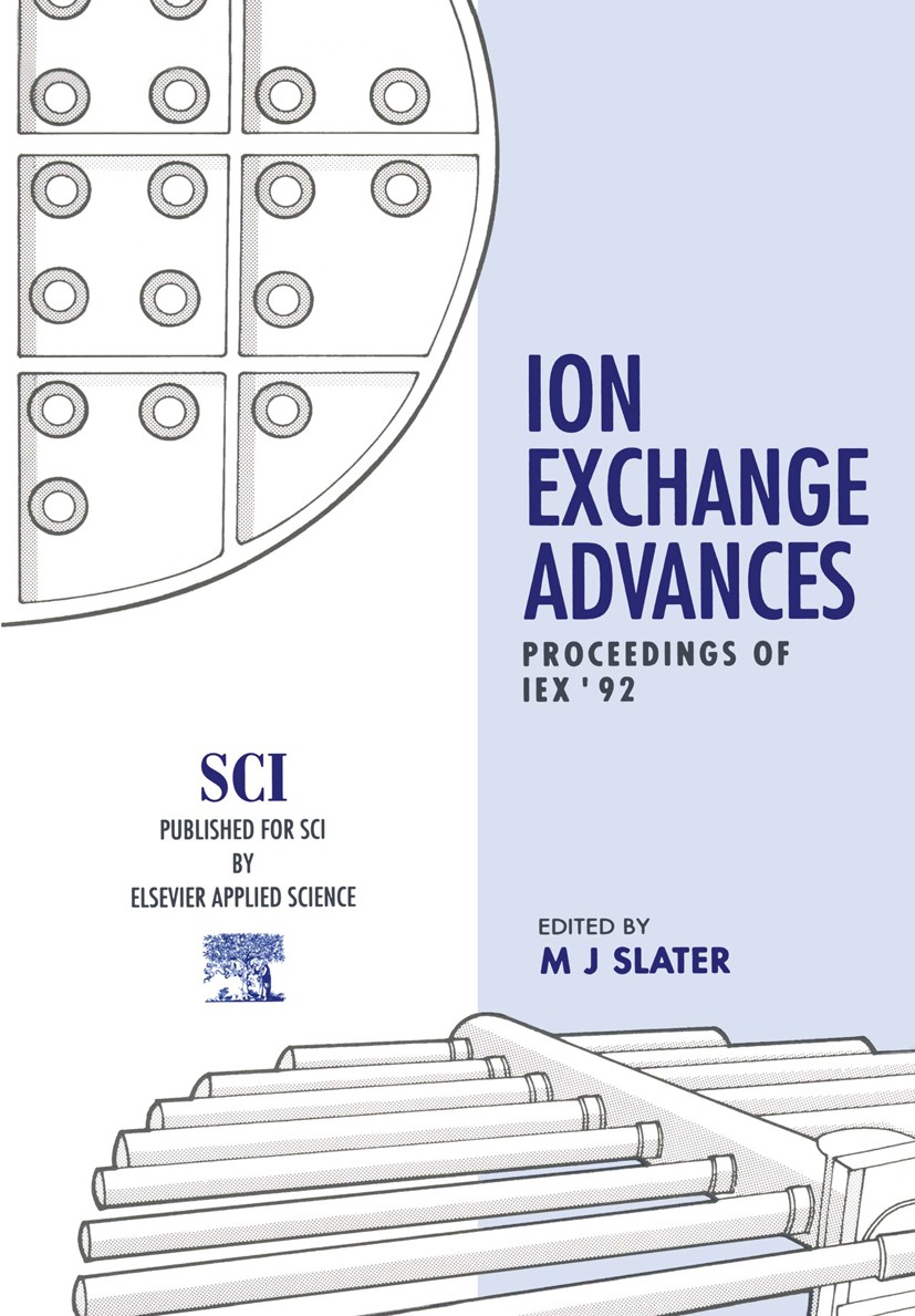 Titlebook: Ion Exchange Advances; Proceedings of IEX ’ M. J. Slater Conference proceedings 1992 United Kingdom Atomic Energy Authority & SCI 1992 Down Titlebook: Ion Exchange Advances; Proceedings of IEX ’ M. J. Slater Conference proceedings 1992 United Kingdom Atomic Energy Authority & SCI 1992 Down