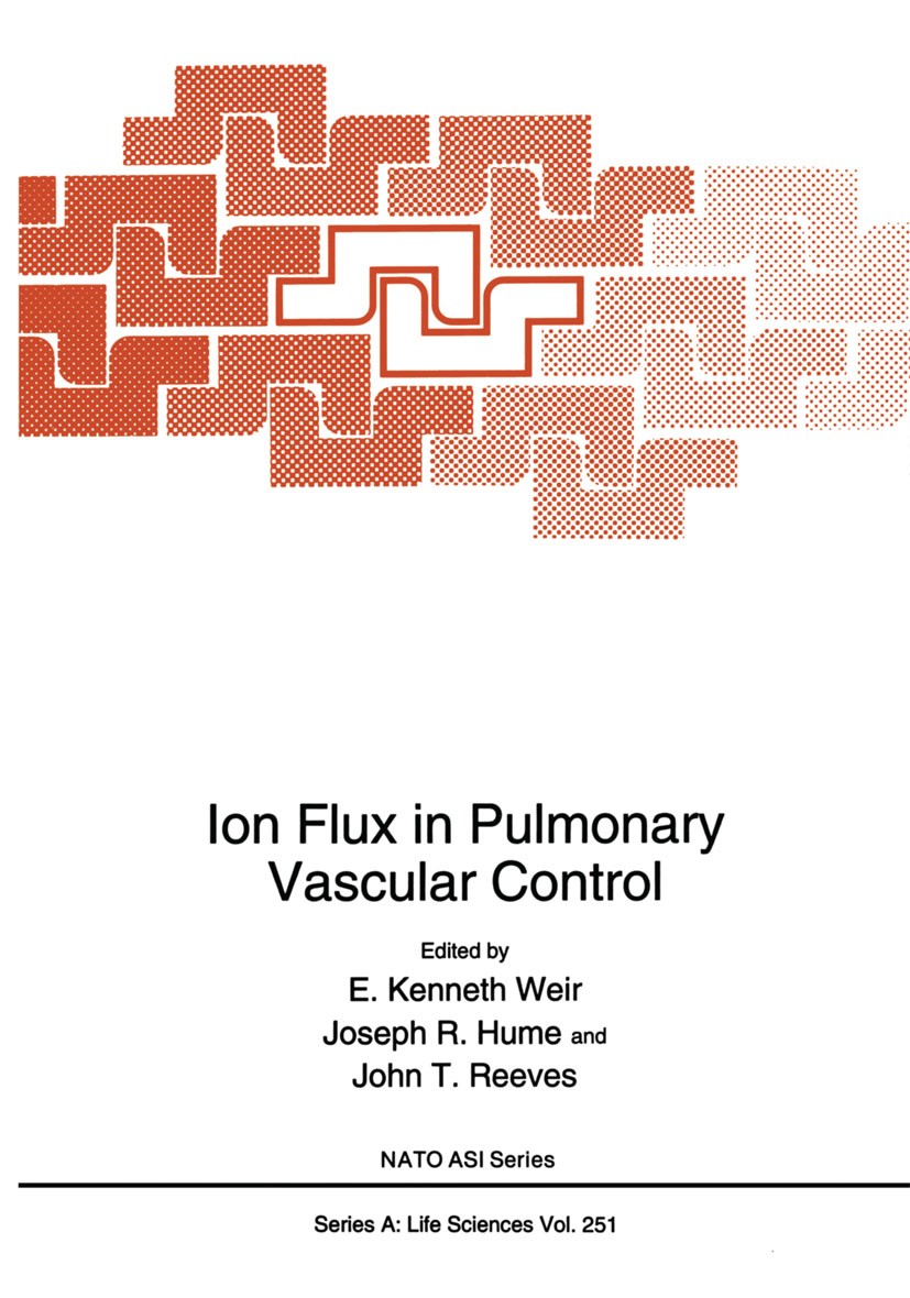 Titlebook: Ion Flux in Pulmonary Vascular Control; E. Kenneth Weir,Joseph R. Hume,John T. Reeves Book 1993 Springer Science+Business Media New York 1 Titlebook: Ion Flux in Pulmonary Vascular Control; E. Kenneth Weir,Joseph R. Hume,John T. Reeves Book 1993 Springer Science+Business Media New York 1