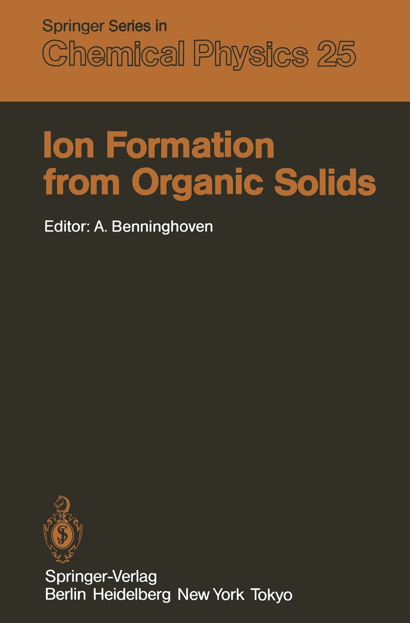 Titlebook: Ion Formation from Organic Solids; Proceedings of the S Alfred Benninghoven Conference proceedings 1983 Springer-Verlag Berlin Heidelberg 1 Titlebook: Ion Formation from Organic Solids; Proceedings of the S Alfred Benninghoven Conference proceedings 1983 Springer-Verlag Berlin Heidelberg 1