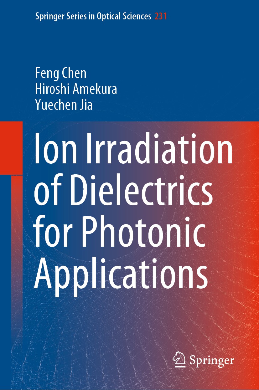 Titlebook: Ion Irradiation of Dielectrics for Photonic Applications; Feng Chen,Hiroshi Amekura,Yuechen Jia Book 2020 The Editor(s) (if applicable) an Titlebook: Ion Irradiation of Dielectrics for Photonic Applications; Feng Chen,Hiroshi Amekura,Yuechen Jia Book 2020 The Editor(s) (if applicable) an