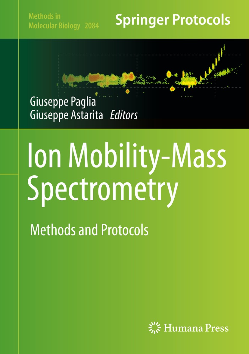 Titlebook: Ion Mobility-Mass Spectrometry; Methods and Protocol Giuseppe Paglia,Giuseppe Astarita Book 2020 Springer Science+Business Media, LLC, part Titlebook: Ion Mobility-Mass Spectrometry; Methods and Protocol Giuseppe Paglia,Giuseppe Astarita Book 2020 Springer Science+Business Media, LLC, part
