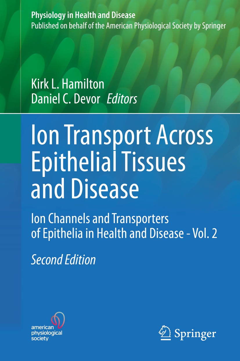 Titlebook: Ion Transport Across Epithelial Tissues and Disease; Ion Channels and Tra Kirk L. Hamilton,Daniel C. Devor Book 2020Latest edition The Amer Titlebook: Ion Transport Across Epithelial Tissues and Disease; Ion Channels and Tra Kirk L. Hamilton,Daniel C. Devor Book 2020Latest edition The Amer