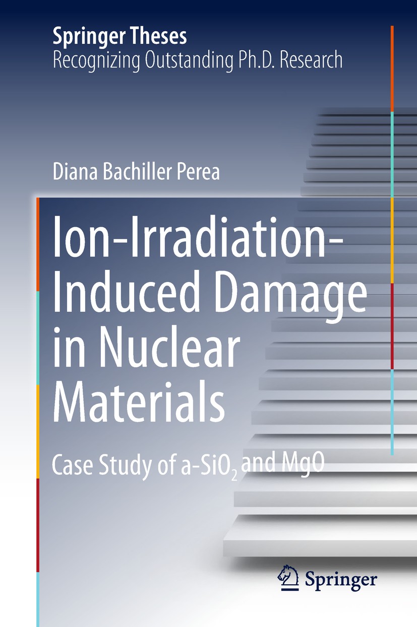 Titlebook: Ion-Irradiation-Induced Damage in Nuclear Materials; Case Study of a-SiO₂ Diana Bachiller Perea Book 2018 Springer Nature Switzerland AG 20 Titlebook: Ion-Irradiation-Induced Damage in Nuclear Materials; Case Study of a-SiO₂ Diana Bachiller Perea Book 2018 Springer Nature Switzerland AG 20
