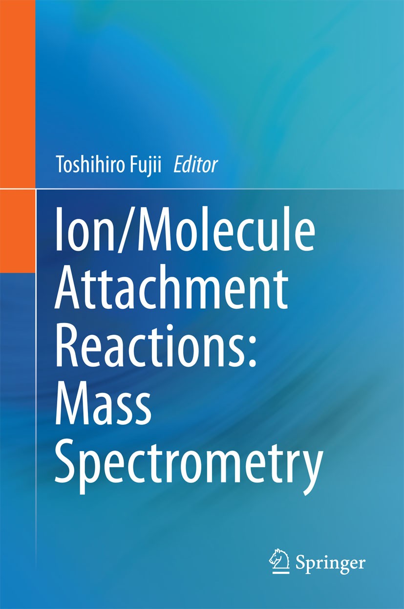 Titlebook: Ion/Molecule Attachment Reactions: Mass Spectrometry; Toshihiro Fujii Book 2015 Springer Science+Business Media New York 2015 alkali-metal Titlebook: Ion/Molecule Attachment Reactions: Mass Spectrometry; Toshihiro Fujii Book 2015 Springer Science+Business Media New York 2015 alkali-metal