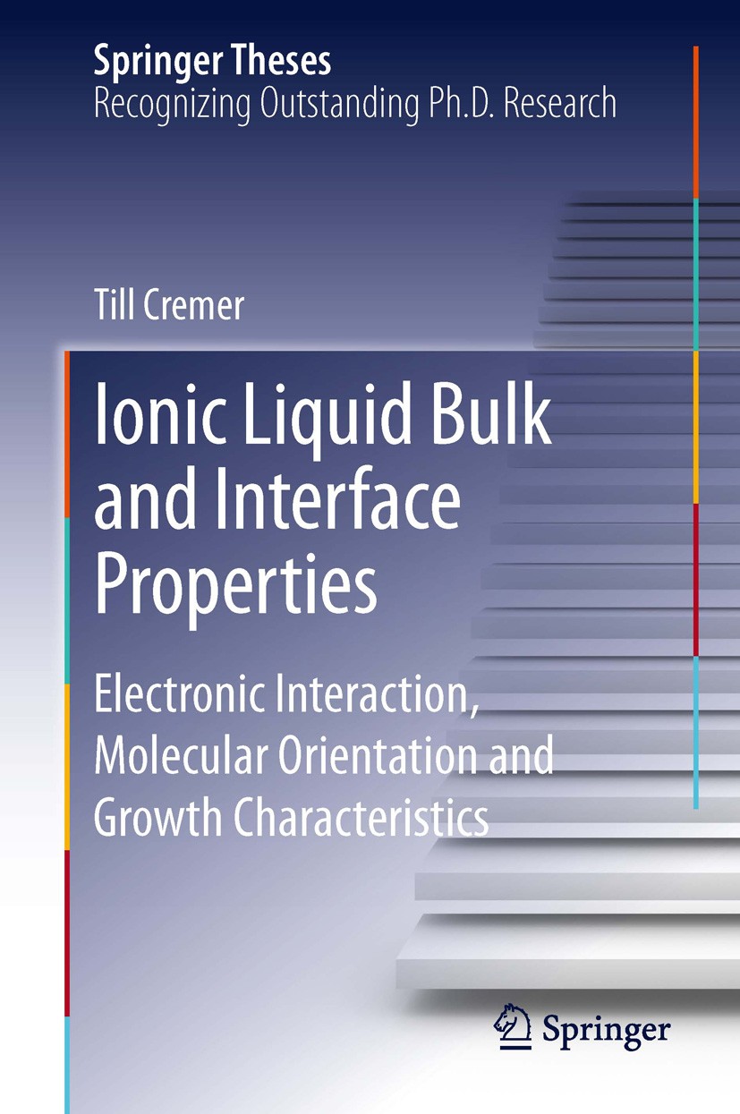 Titlebook: Ionic Liquid Bulk and Interface Properties; Electronic Interacti Till Cremer Book 2013 Springer International Publishing Switzerland 2013 H Titlebook: Ionic Liquid Bulk and Interface Properties; Electronic Interacti Till Cremer Book 2013 Springer International Publishing Switzerland 2013 H