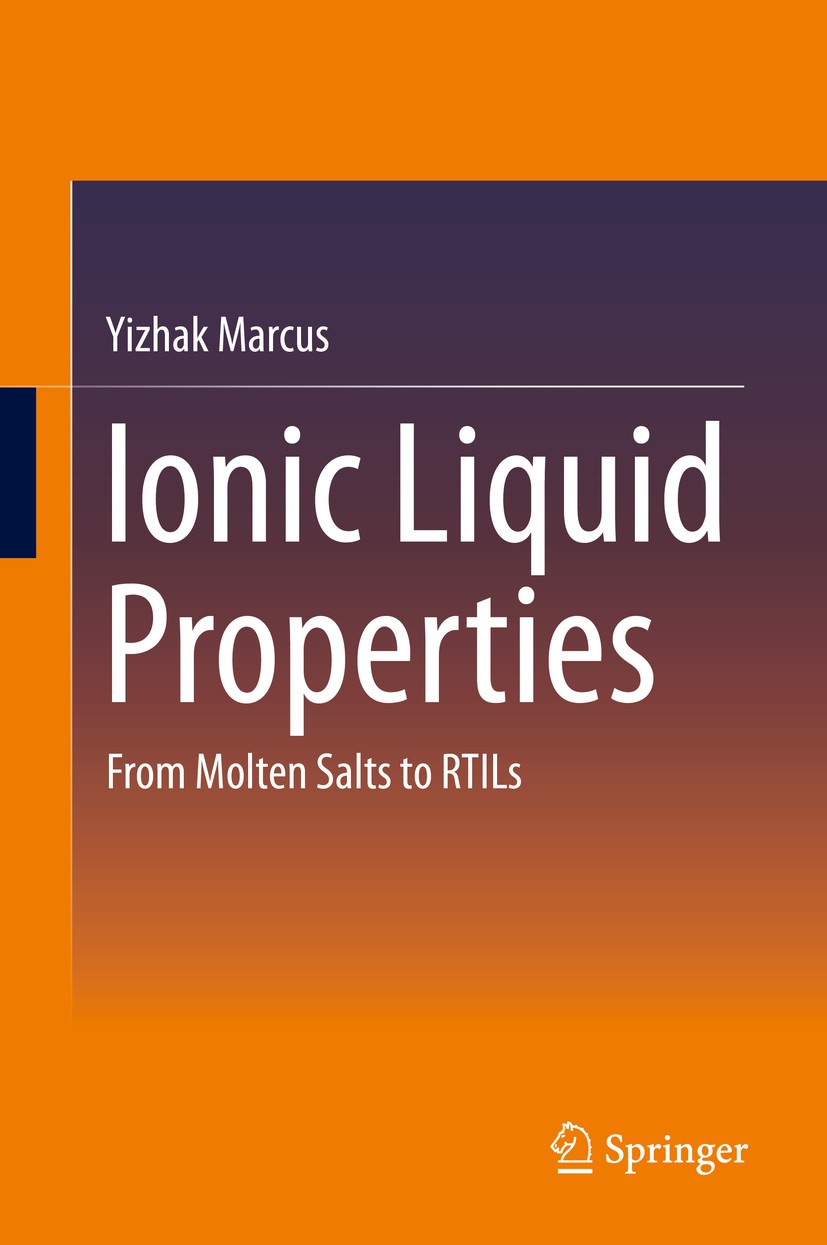 Titlebook: Ionic Liquid Properties; From Molten Salts to Yizhak Marcus Book 2016 Springer International Publishing Switzerland 2016 (IL) Properties.(I Titlebook: Ionic Liquid Properties; From Molten Salts to Yizhak Marcus Book 2016 Springer International Publishing Switzerland 2016 (IL) Properties.(I