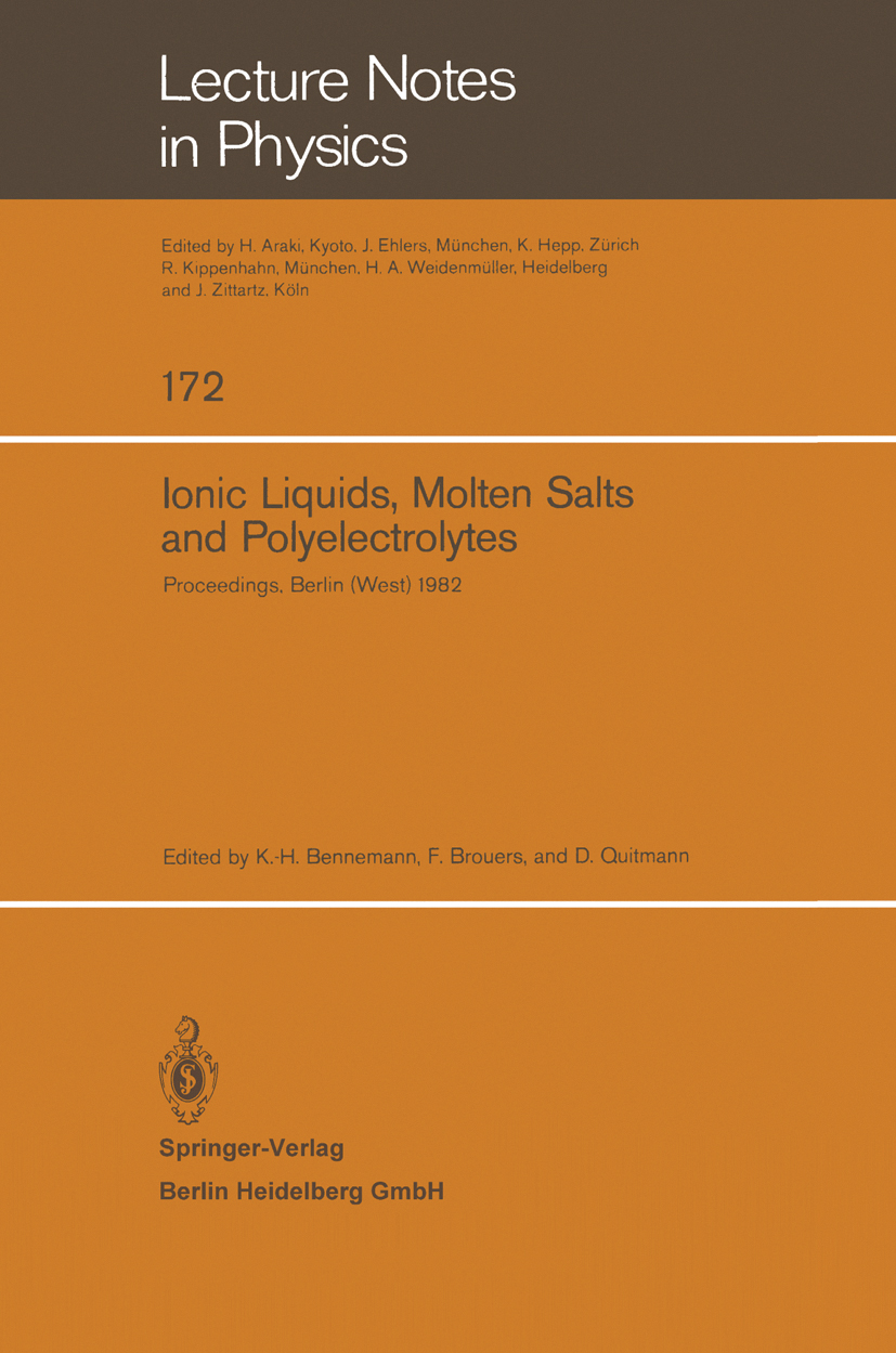 Titlebook: Ionic Liquids, Molten Salts, and Polyelectrolytes; Proceedings of the I K. -H. Bennemann,F. Brouers,D. Quitmann Conference proceedings 1982 Titlebook: Ionic Liquids, Molten Salts, and Polyelectrolytes; Proceedings of the I K. -H. Bennemann,F. Brouers,D. Quitmann Conference proceedings 1982