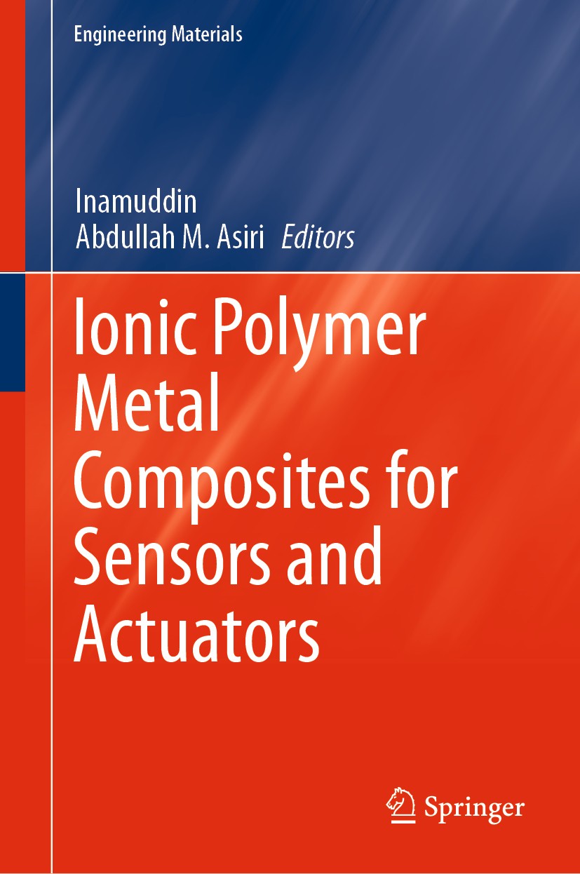 Titlebook: Ionic Polymer Metal Composites for Sensors and Actuators; Inamuddin,Abdullah M. Asiri Book 2019 Springer Nature Switzerland AG 2019 actuat Titlebook: Ionic Polymer Metal Composites for Sensors and Actuators; Inamuddin,Abdullah M. Asiri Book 2019 Springer Nature Switzerland AG 2019 actuat