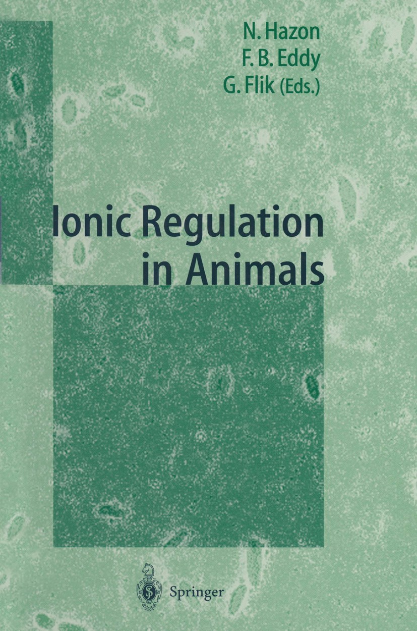 Titlebook: Ionic Regulation in Animals: A Tribute to Professor W.T.W.Potts; Neil Hazon,F. Brian Eddy,Gert Flik Conference proceedings 1997 Springer-V Titlebook: Ionic Regulation in Animals: A Tribute to Professor W.T.W.Potts; Neil Hazon,F. Brian Eddy,Gert Flik Conference proceedings 1997 Springer-V