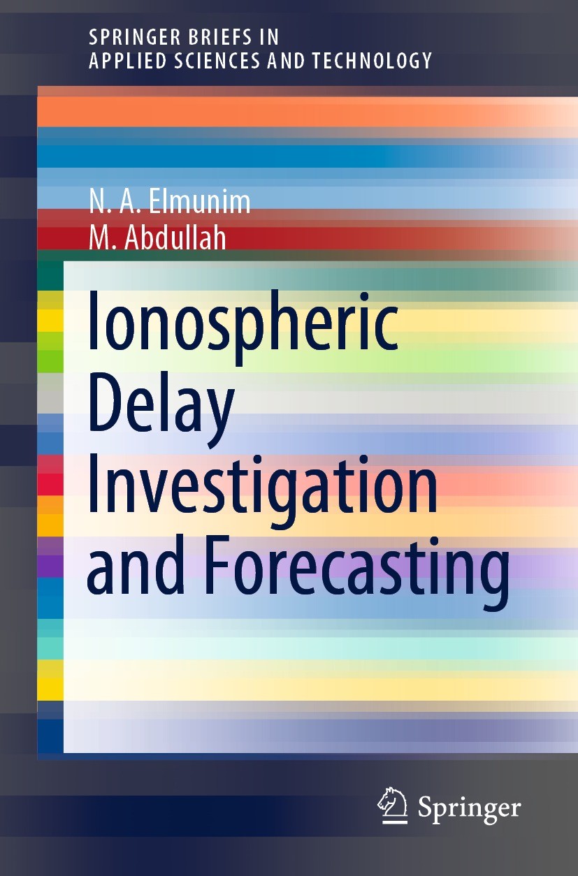 Titlebook: Ionospheric Delay Investigation and Forecasting; N. A. Elmunim,M. Abdullah Book 2021 The Author(s), under exclusive license to Springer Na Titlebook: Ionospheric Delay Investigation and Forecasting; N. A. Elmunim,M. Abdullah Book 2021 The Author(s), under exclusive license to Springer Na