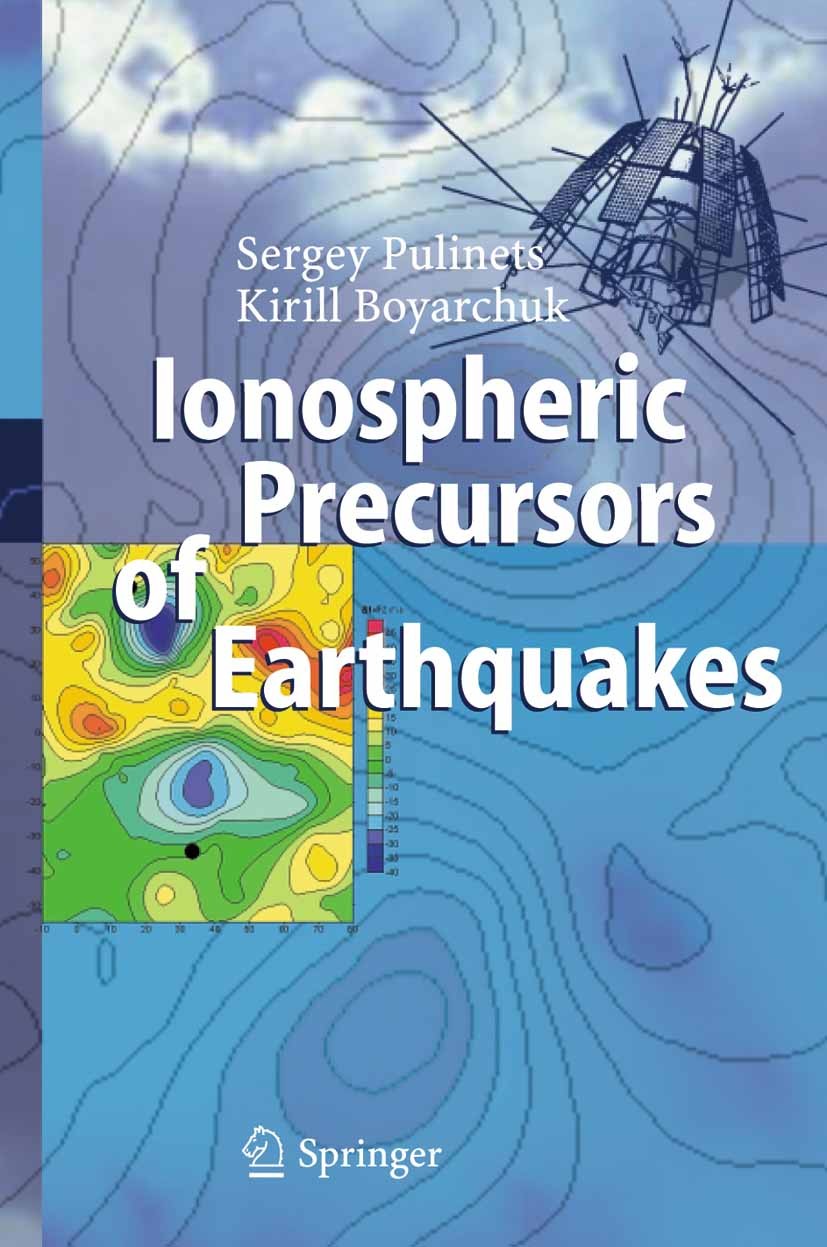 Titlebook: Ionospheric Precursors of Earthquakes; Sergey Pulinets,Kirill Boyarchuk Book 2005 Springer-Verlag Berlin Heidelberg 2005 Earthquake Predic Titlebook: Ionospheric Precursors of Earthquakes; Sergey Pulinets,Kirill Boyarchuk Book 2005 Springer-Verlag Berlin Heidelberg 2005 Earthquake Predic