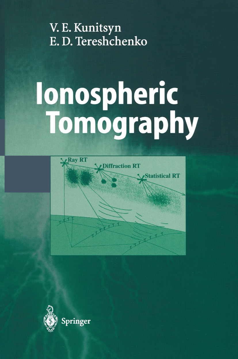 Titlebook: Ionospheric Tomography; Viacheslav E. Kunitsyn,Evgeny D. Tereshchenko Book 2003 Springer-Verlag Berlin Heidelberg 2003 Experiment.digital Titlebook: Ionospheric Tomography; Viacheslav E. Kunitsyn,Evgeny D. Tereshchenko Book 2003 Springer-Verlag Berlin Heidelberg 2003 Experiment.digital