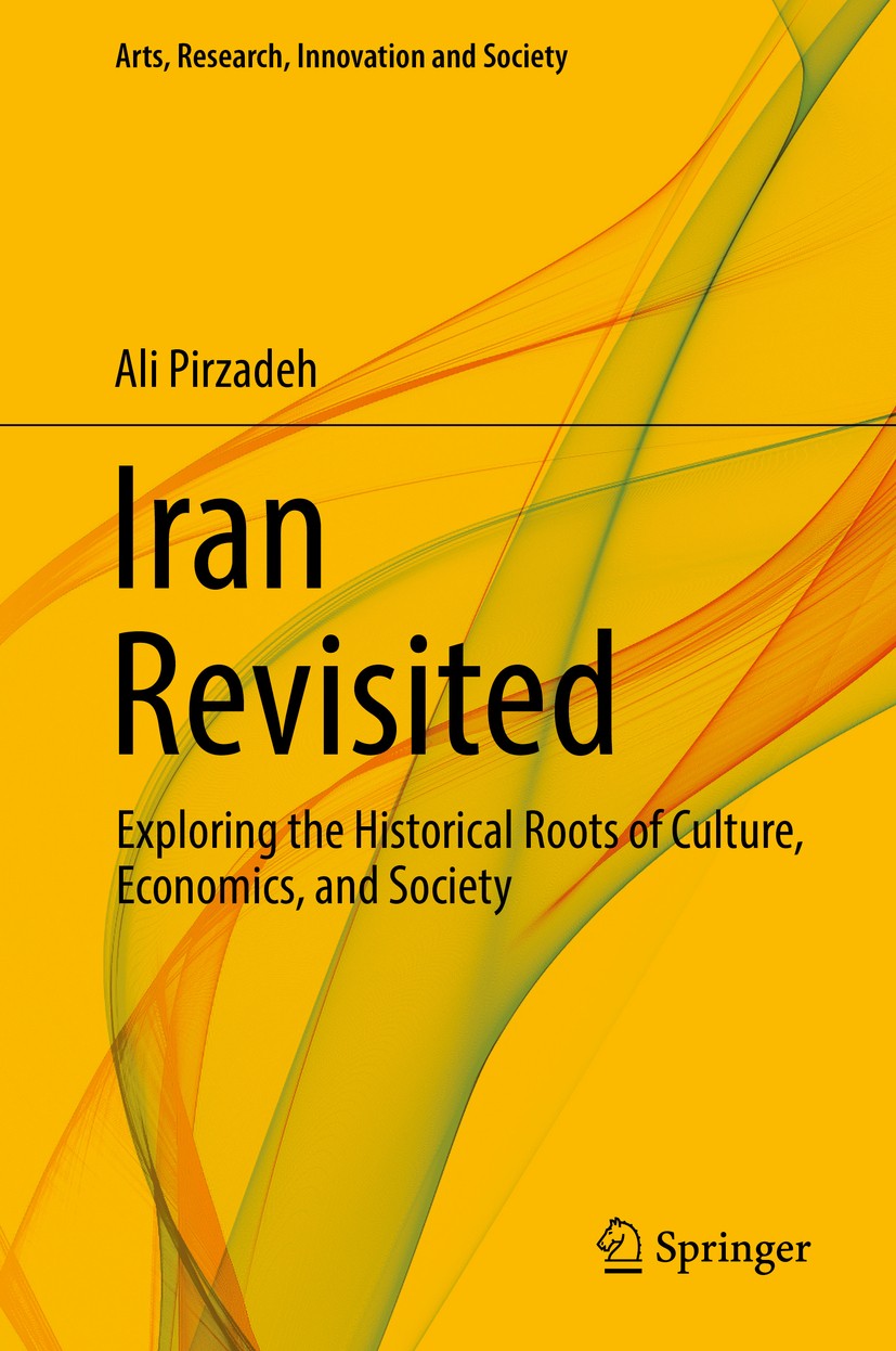 Titlebook: Iran Revisited; Exploring the Histor Ali Pirzadeh Book 2016 Springer International Publishing Switzerland 2016 Entropic Economy.Iranian Cul Titlebook: Iran Revisited; Exploring the Histor Ali Pirzadeh Book 2016 Springer International Publishing Switzerland 2016 Entropic Economy.Iranian Cul