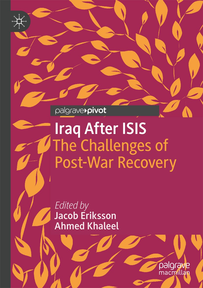 Titlebook: Iraq After ISIS; The Challenges of Po Jacob Eriksson,Ahmed Khaleel Book 2019 The Editor(s) (if applicable) and The Author(s), under exclusi Titlebook: Iraq After ISIS; The Challenges of Po Jacob Eriksson,Ahmed Khaleel Book 2019 The Editor(s) (if applicable) and The Author(s), under exclusi