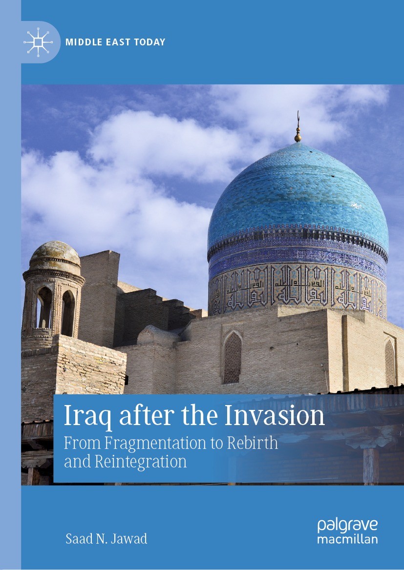Titlebook: Iraq after the Invasion; From Fragmentation t Saad N. Jawad Book 2021 The Editor(s) (if applicable) and The Author(s), under exclusive lice Titlebook: Iraq after the Invasion; From Fragmentation t Saad N. Jawad Book 2021 The Editor(s) (if applicable) and The Author(s), under exclusive lice
