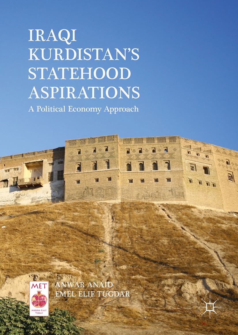 Titlebook: Iraqi Kurdistan’s Statehood Aspirations; A Political Economy Anwar Anaid,Emel Elif Tugdar Book 2019 The Editor(s) (if applicable) and The Titlebook: Iraqi Kurdistan’s Statehood Aspirations; A Political Economy Anwar Anaid,Emel Elif Tugdar Book 2019 The Editor(s) (if applicable) and The