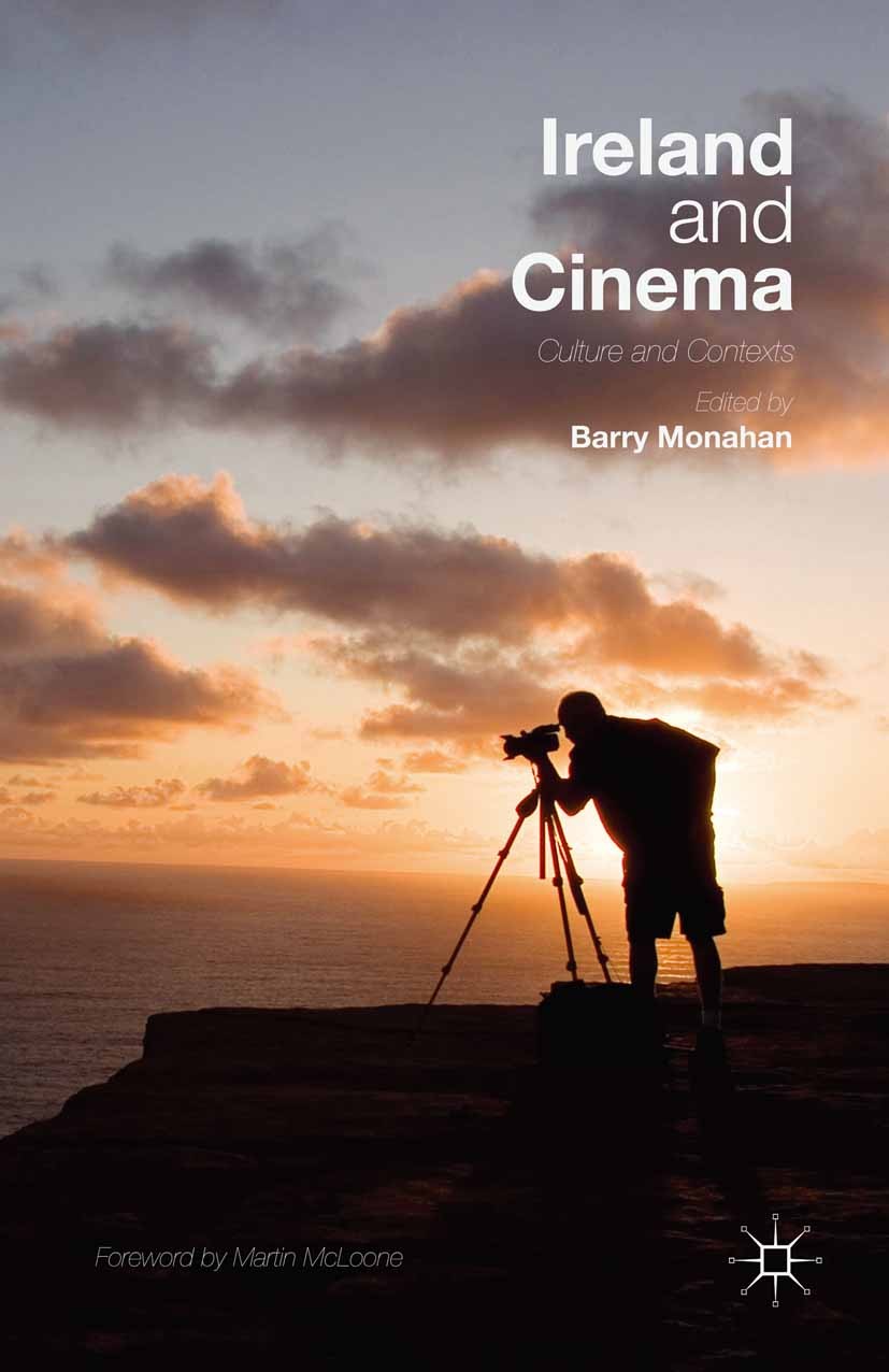 Titlebook: Ireland and Cinema; Culture and Contexts Barry Monahan Book 2015 The Editor(s) 2015 Ireland.Irishness.Film.Culture.Theory.Aesthetics.Gender Titlebook: Ireland and Cinema; Culture and Contexts Barry Monahan Book 2015 The Editor(s) 2015 Ireland.Irishness.Film.Culture.Theory.Aesthetics.Gender